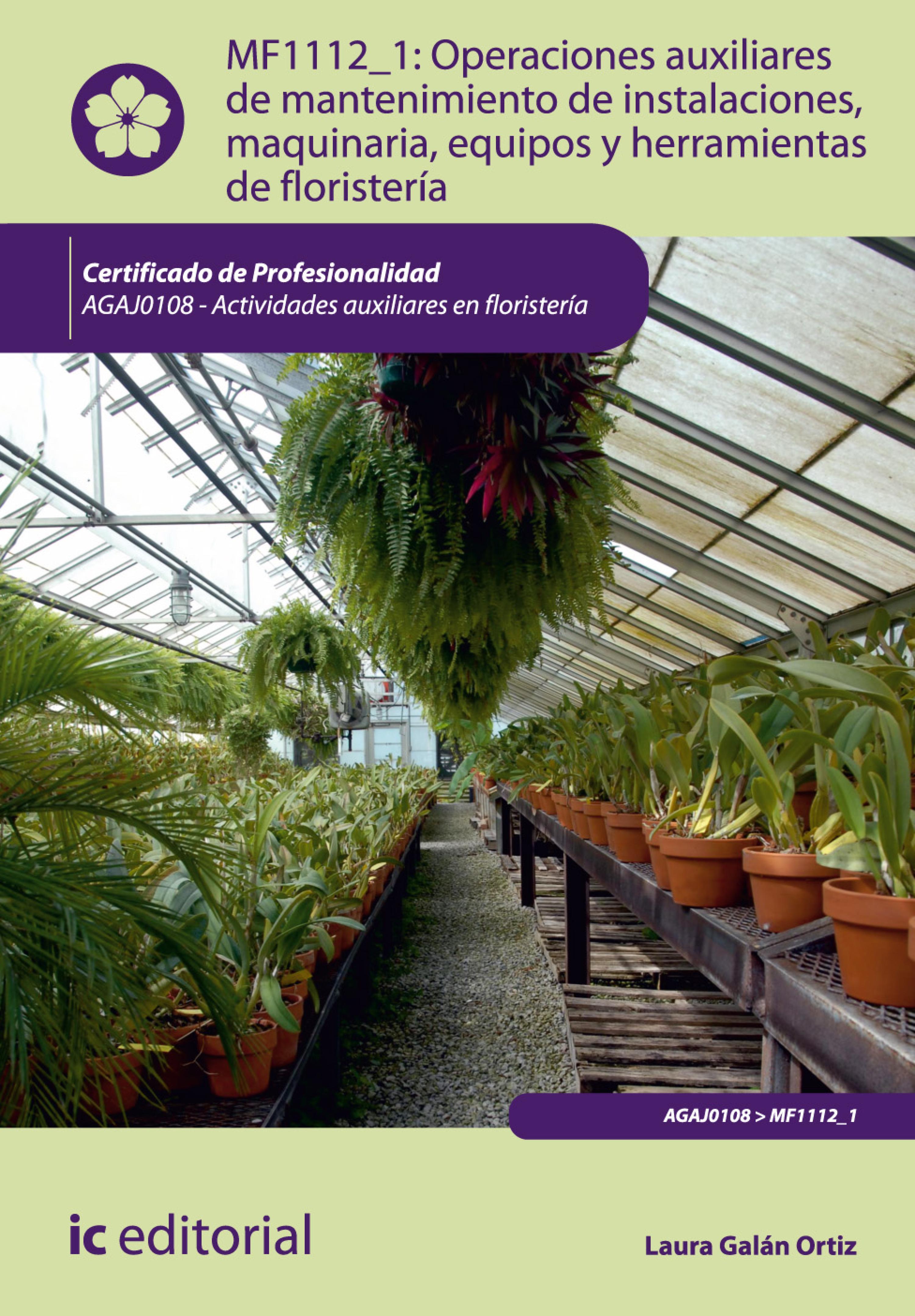 Обложка книги «Operaciones auxiliares de mantenimiento de instalaciones, maquinaria, equipos y herramientas de floristería. AGAJ0108»