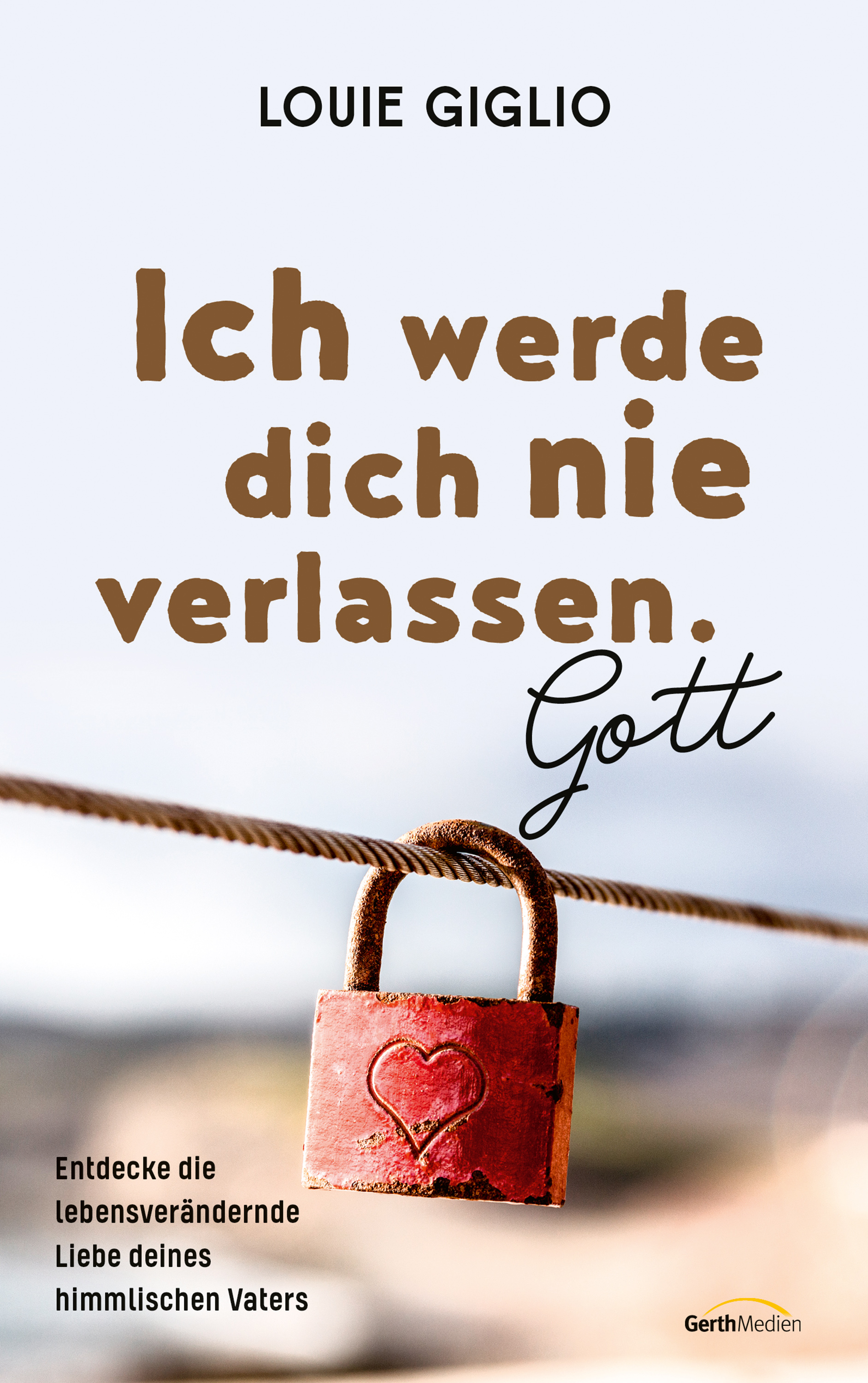 Обложка книги «Ich werde dich nie verlassen. Gott»