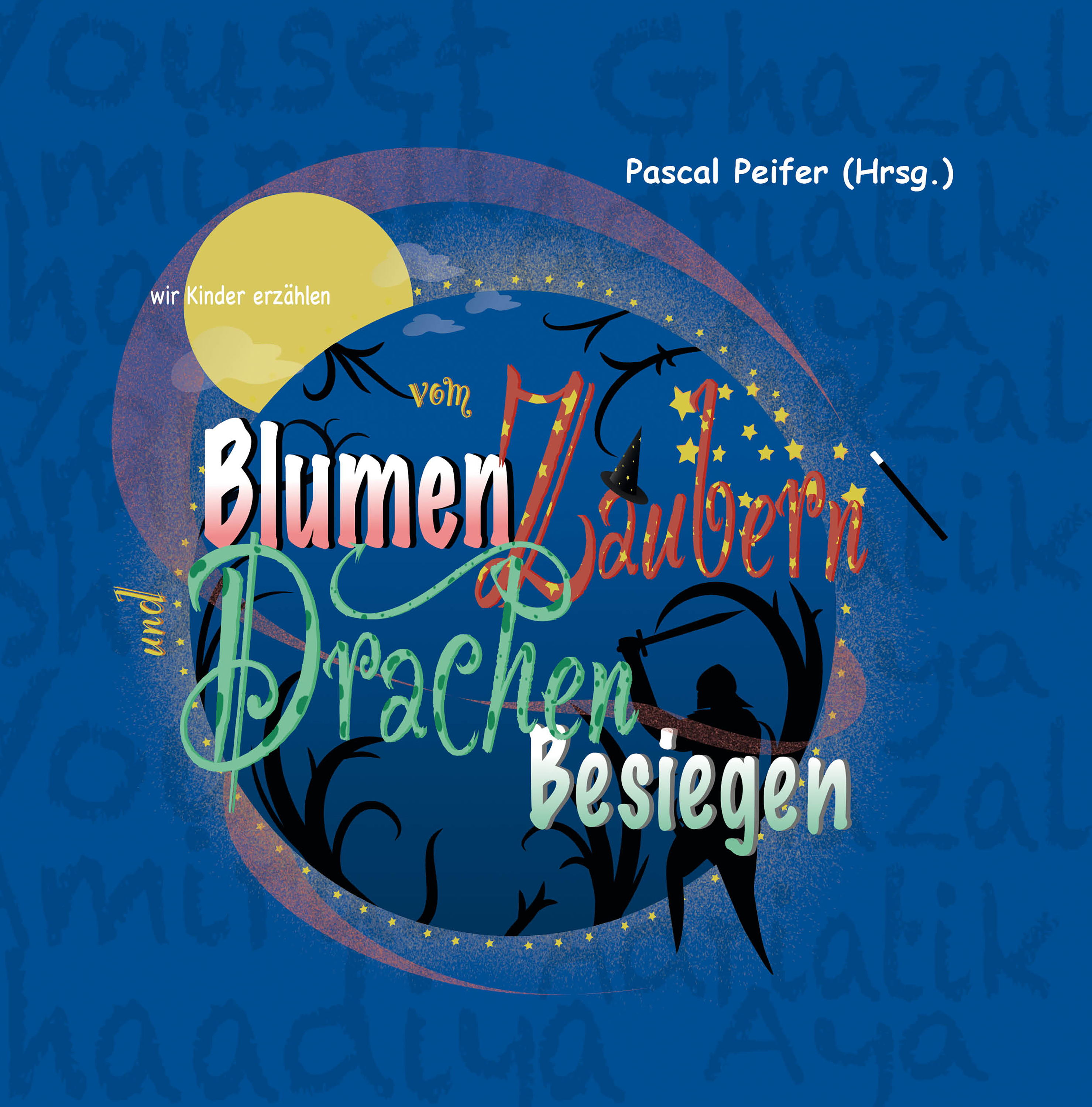 Обложка книги «wir Kinder erzählen vom Blumen Zaubern und Drachen Besiegen»