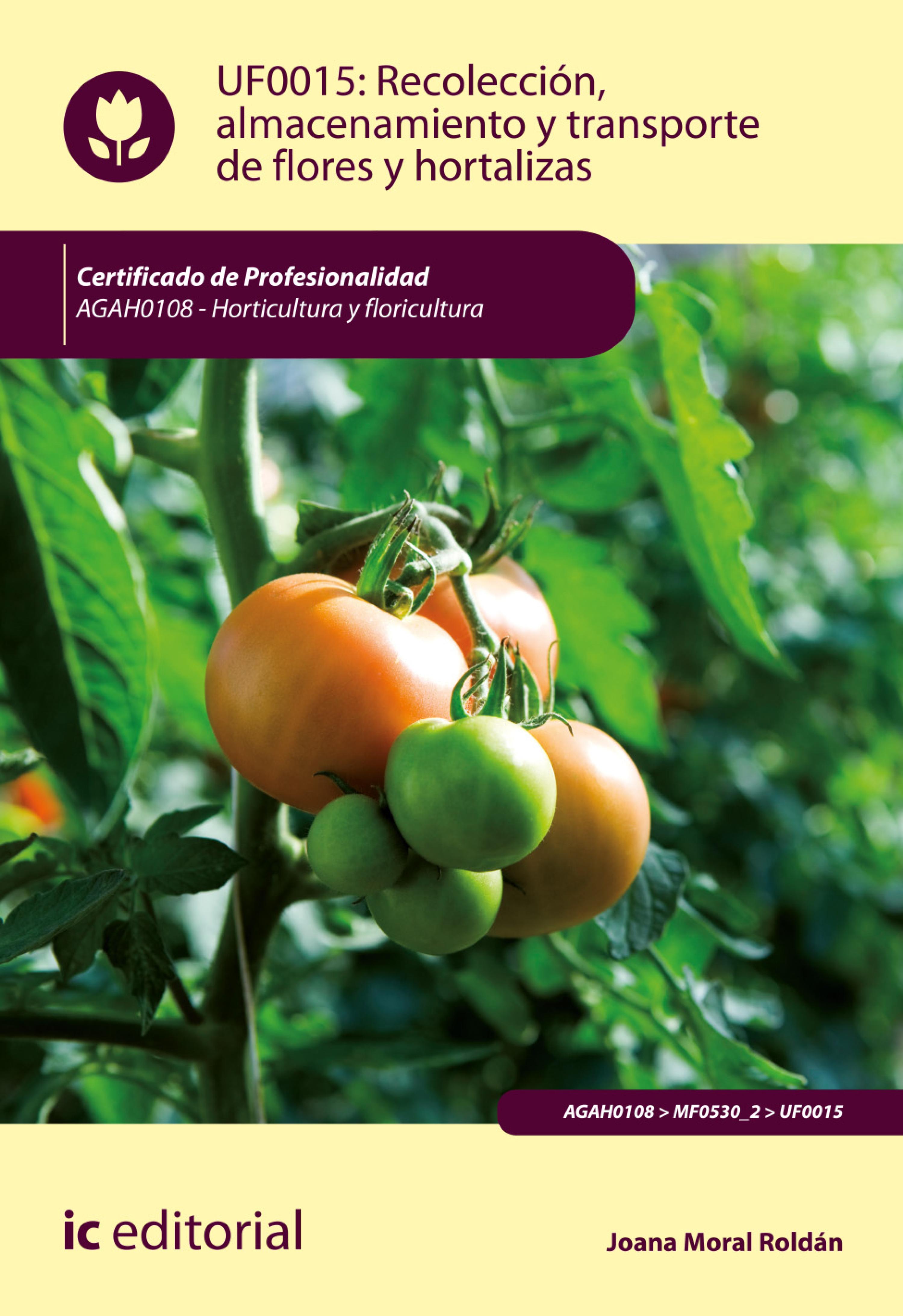 Обложка книги «Recolección, almacenamiento y transporte de flores y hortalizas. AGAH0108»