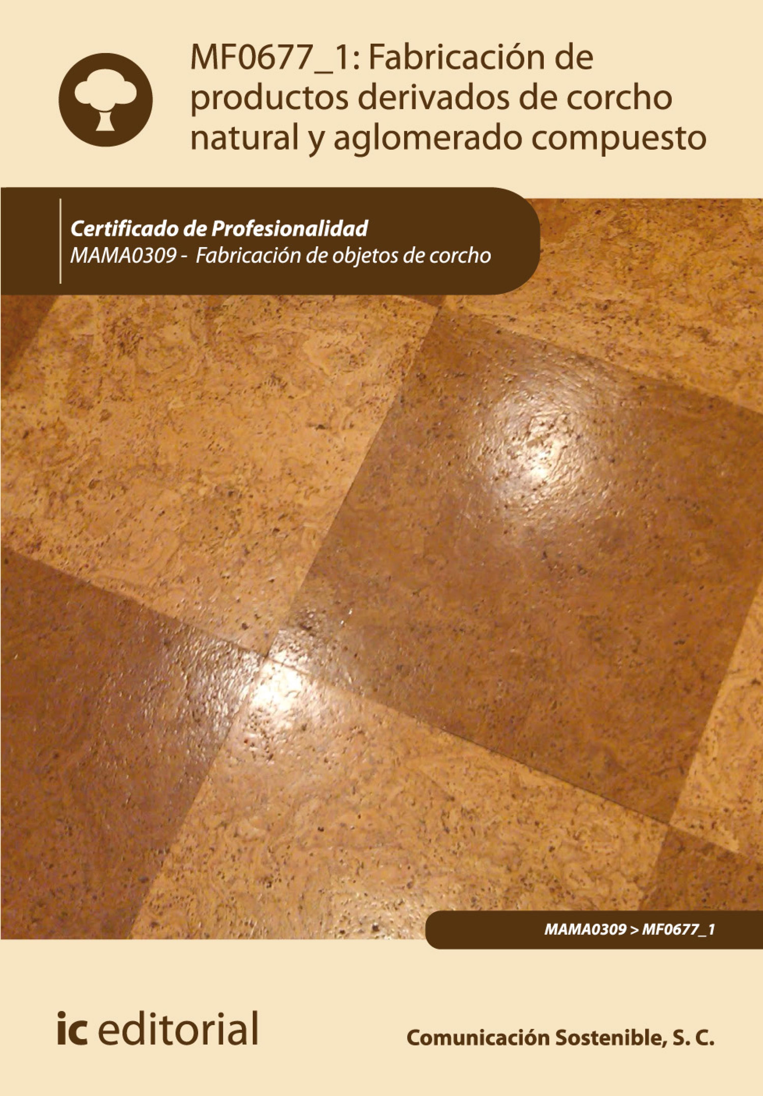 Обложка книги «Fabricación de productos derivados de corcho natural y aglomerado compuesto. MAMA0309»