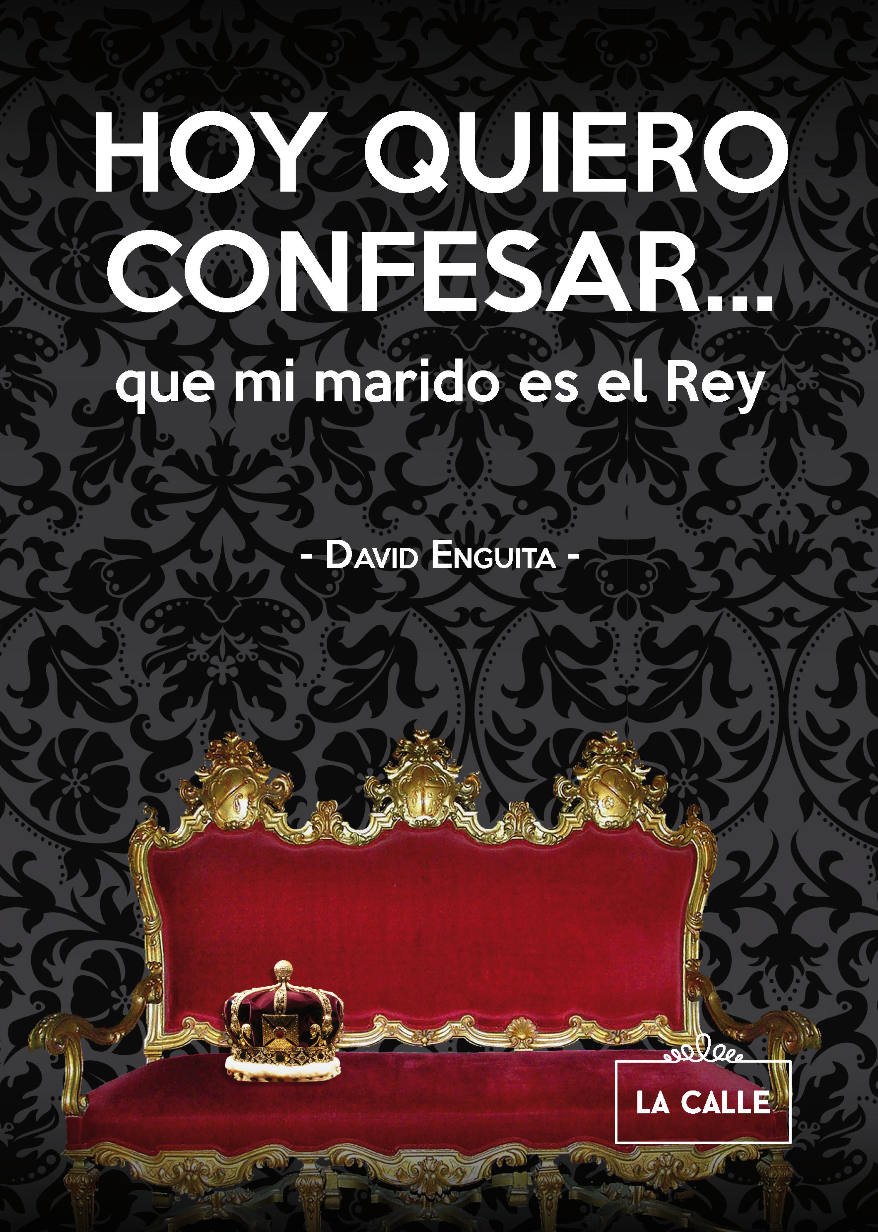 Обложка книги «Hoy quiero confesar... que mi marido es el Rey»