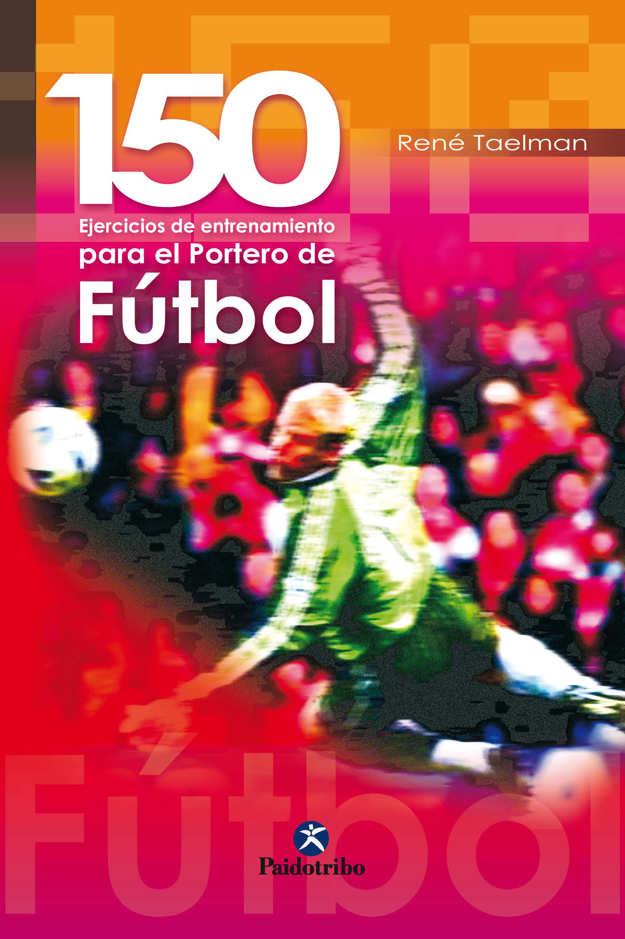 Обложка книги «150 ejercicios de entrenamiento para el portero de fútbol»