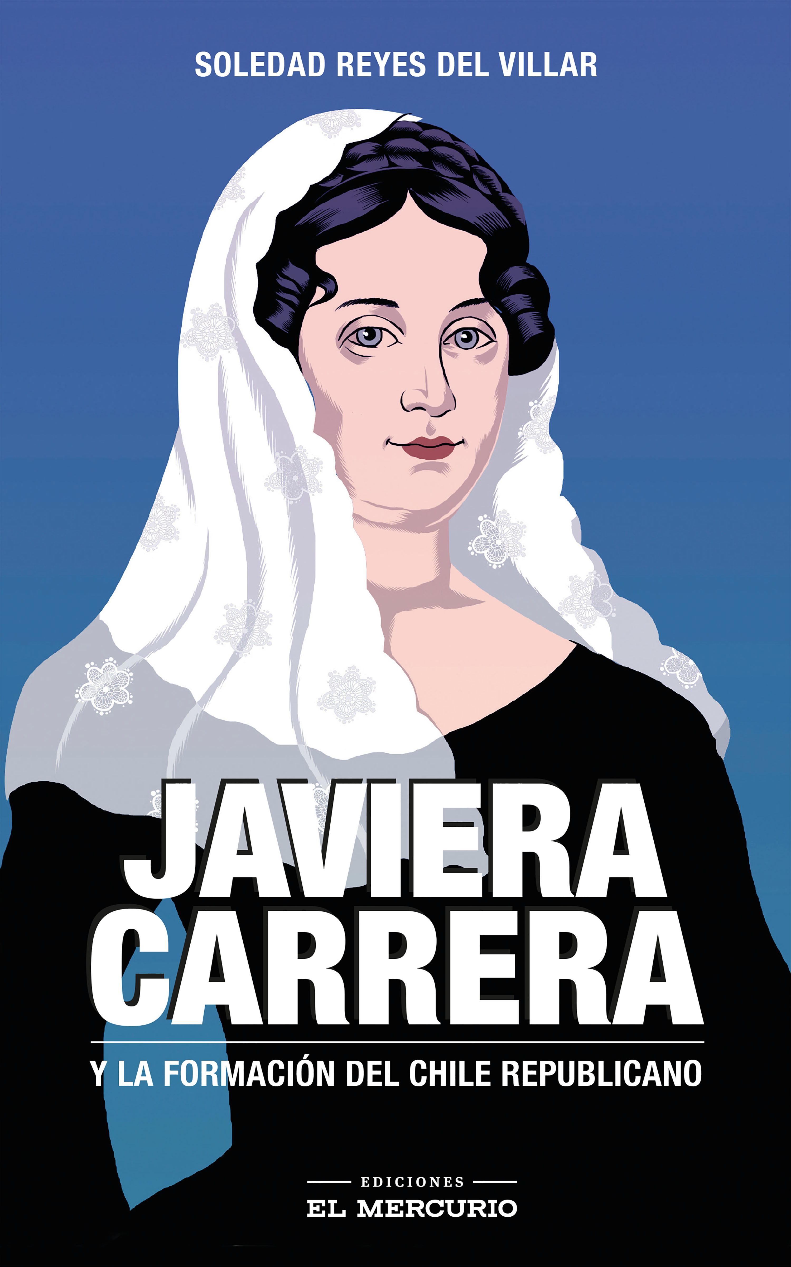 Обложка книги «Javiera Carrera. Y la formación del Chile republicano»