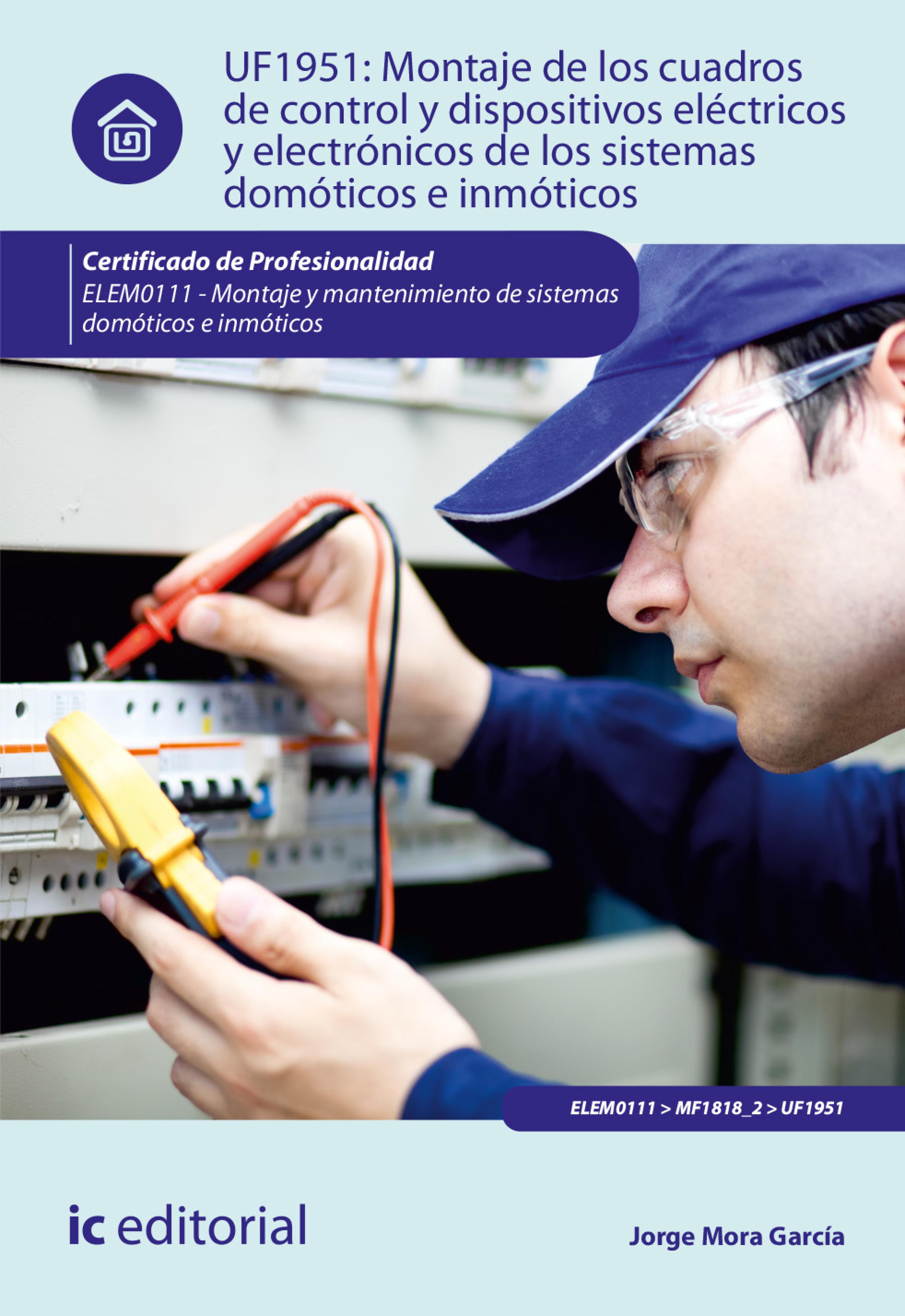 Обложка книги «Montaje de los cuadros de control y dispositivos eléctricos y electrónicos de los sistemas domóticos e inmóticos. ELEM0111»