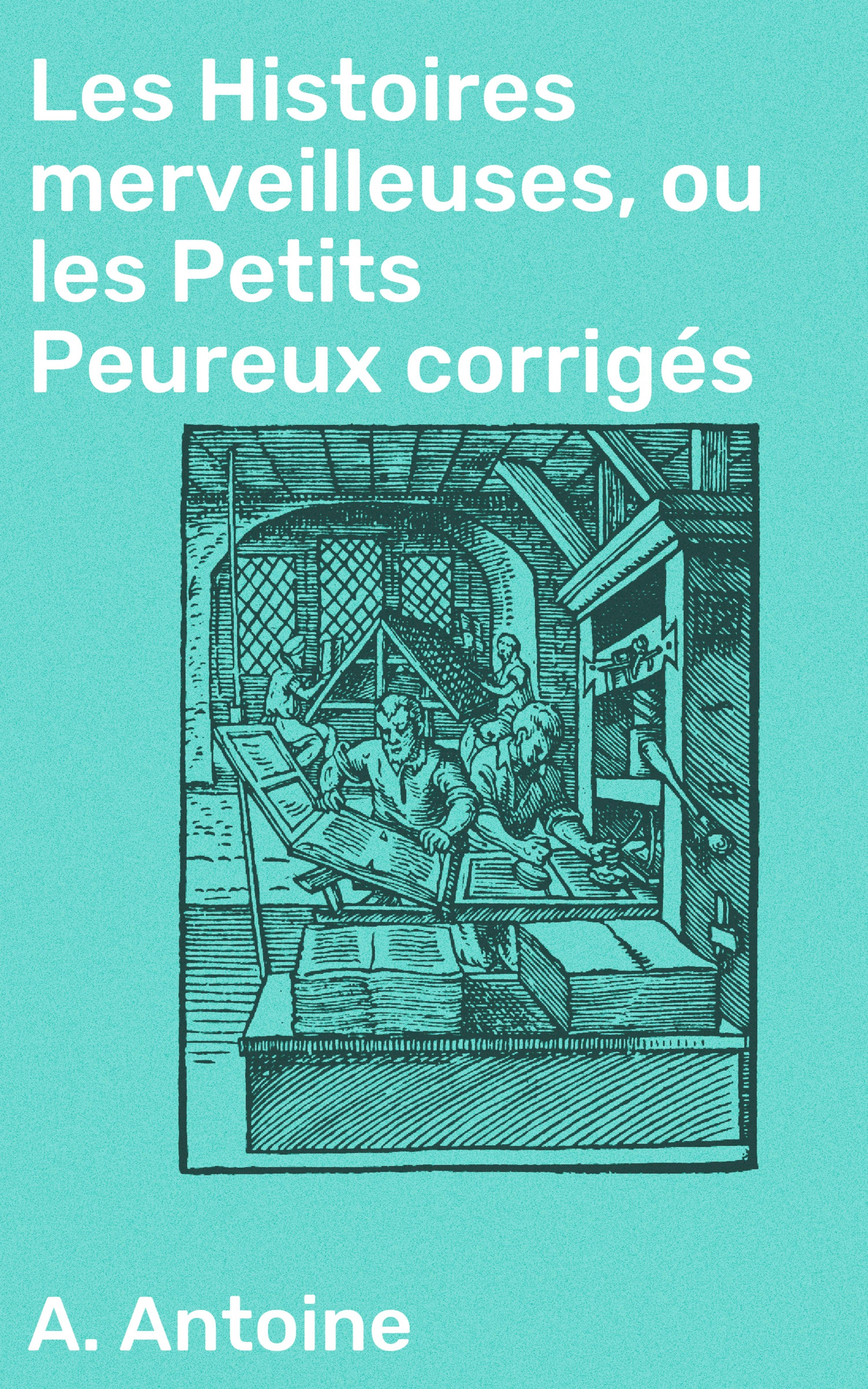 Обложка книги «Les Histoires merveilleuses, ou les Petits Peureux corrigés»