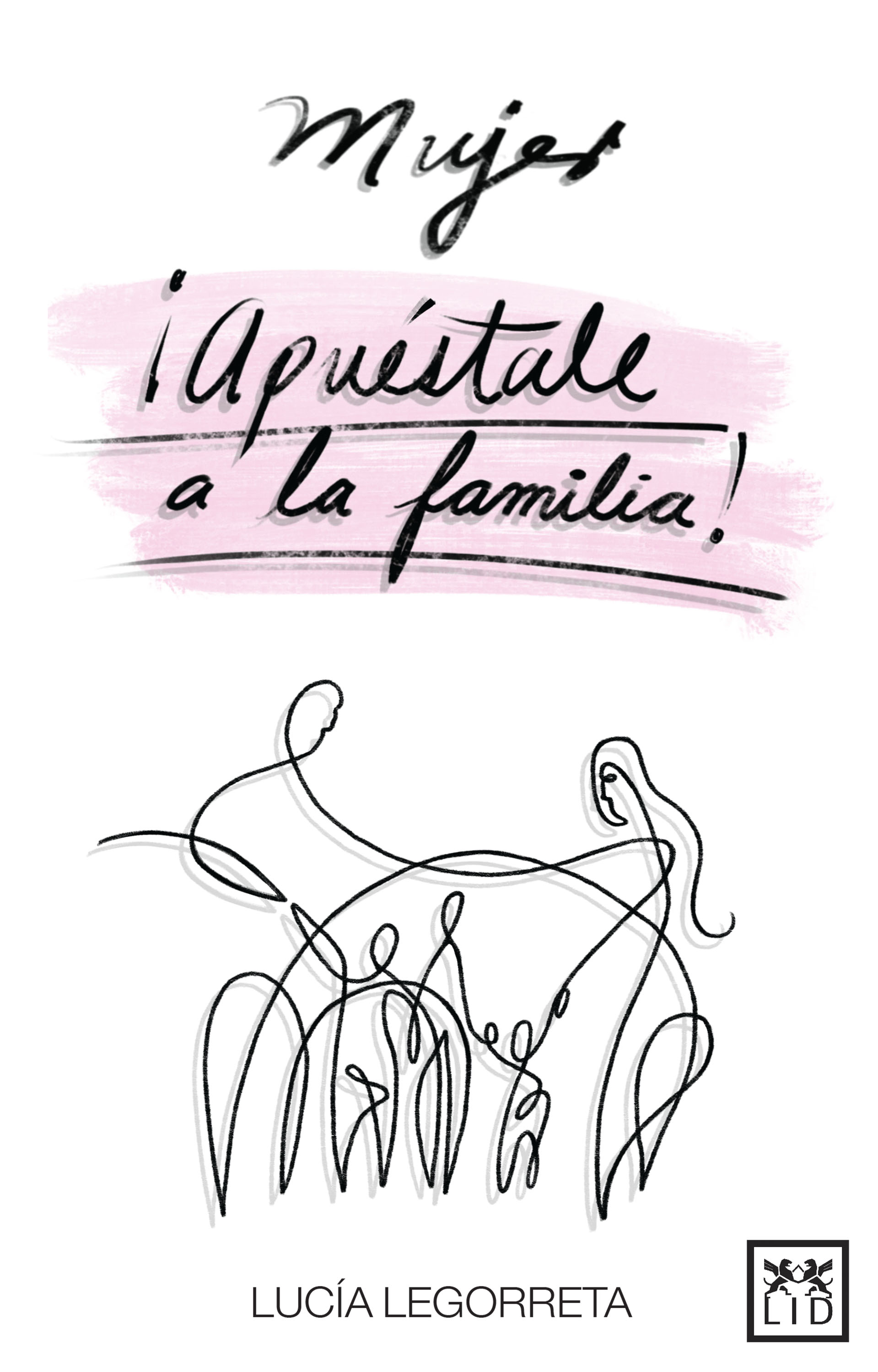 Обложка книги «Mujer, ¡apuéstale a la familia!»