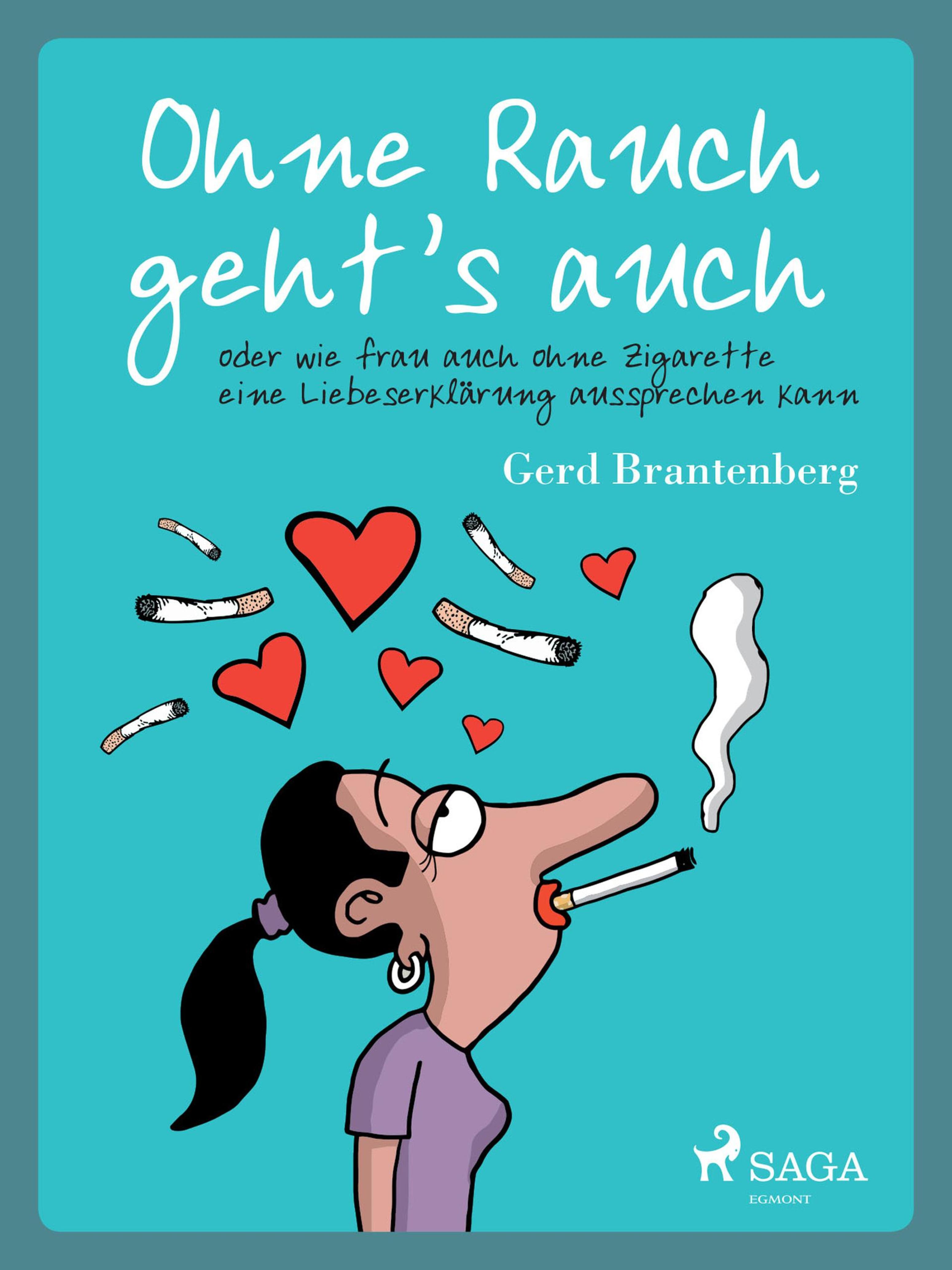 Обложка книги «Ohne Rauch geht's auch oder wie frau auch ohne Zigarette eine Liebeserklärung aussprechen kann»