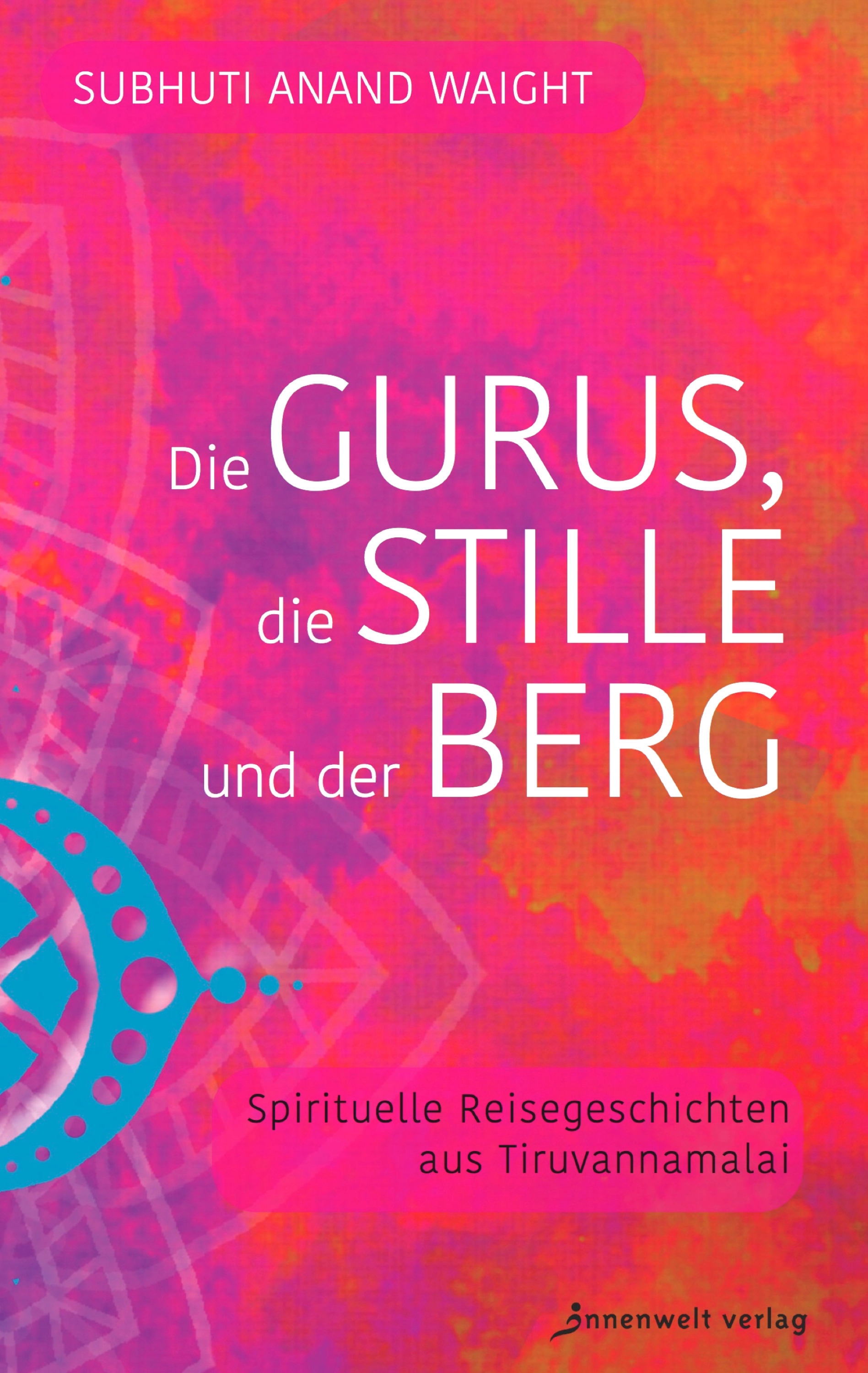 Обложка книги «Die Gurus, die Stille und der Berg»
