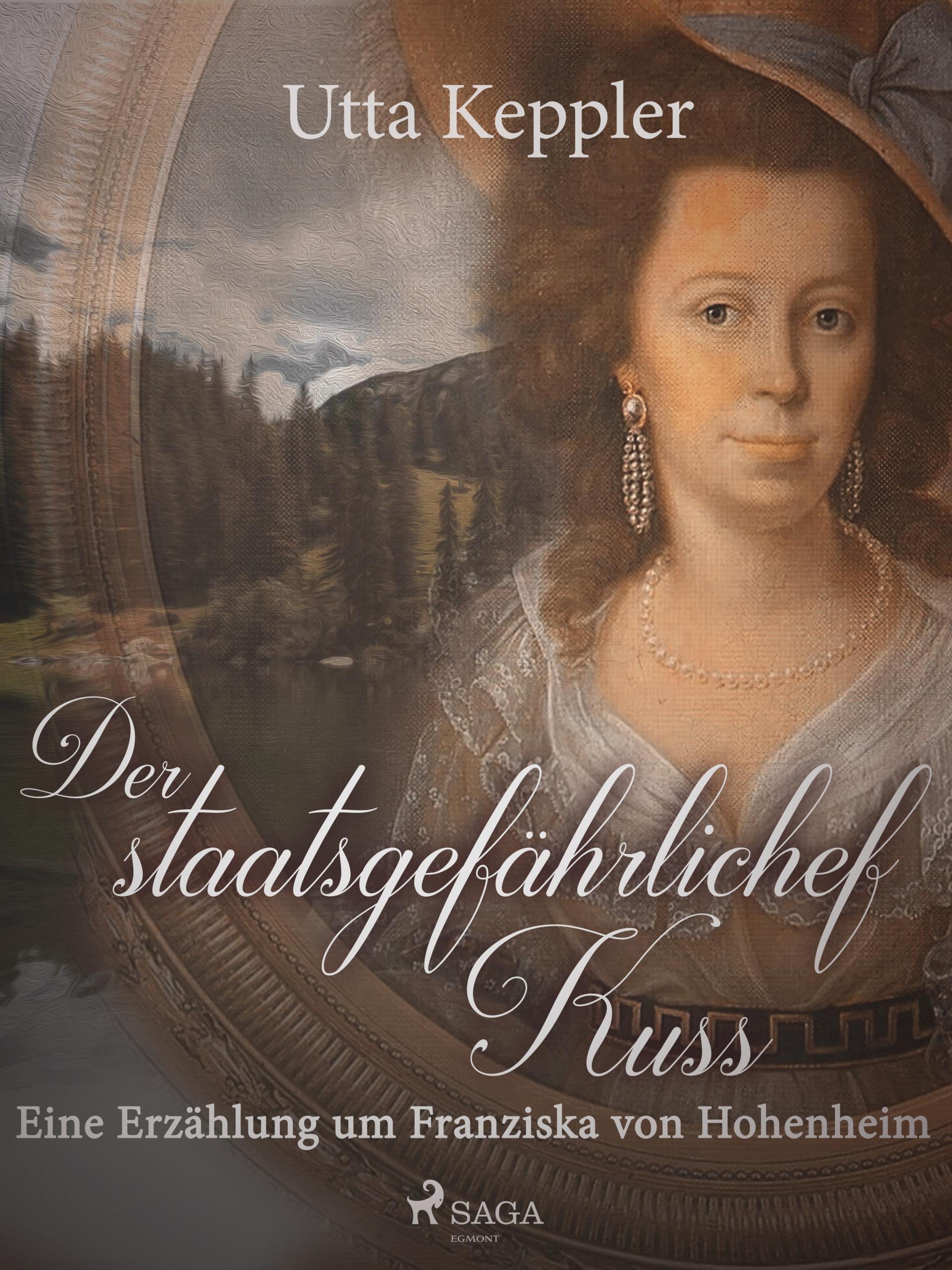 Обложка книги «Der staatsgefährliche Kuss. Eine Erzählung um Franziska von Hohenheim.»