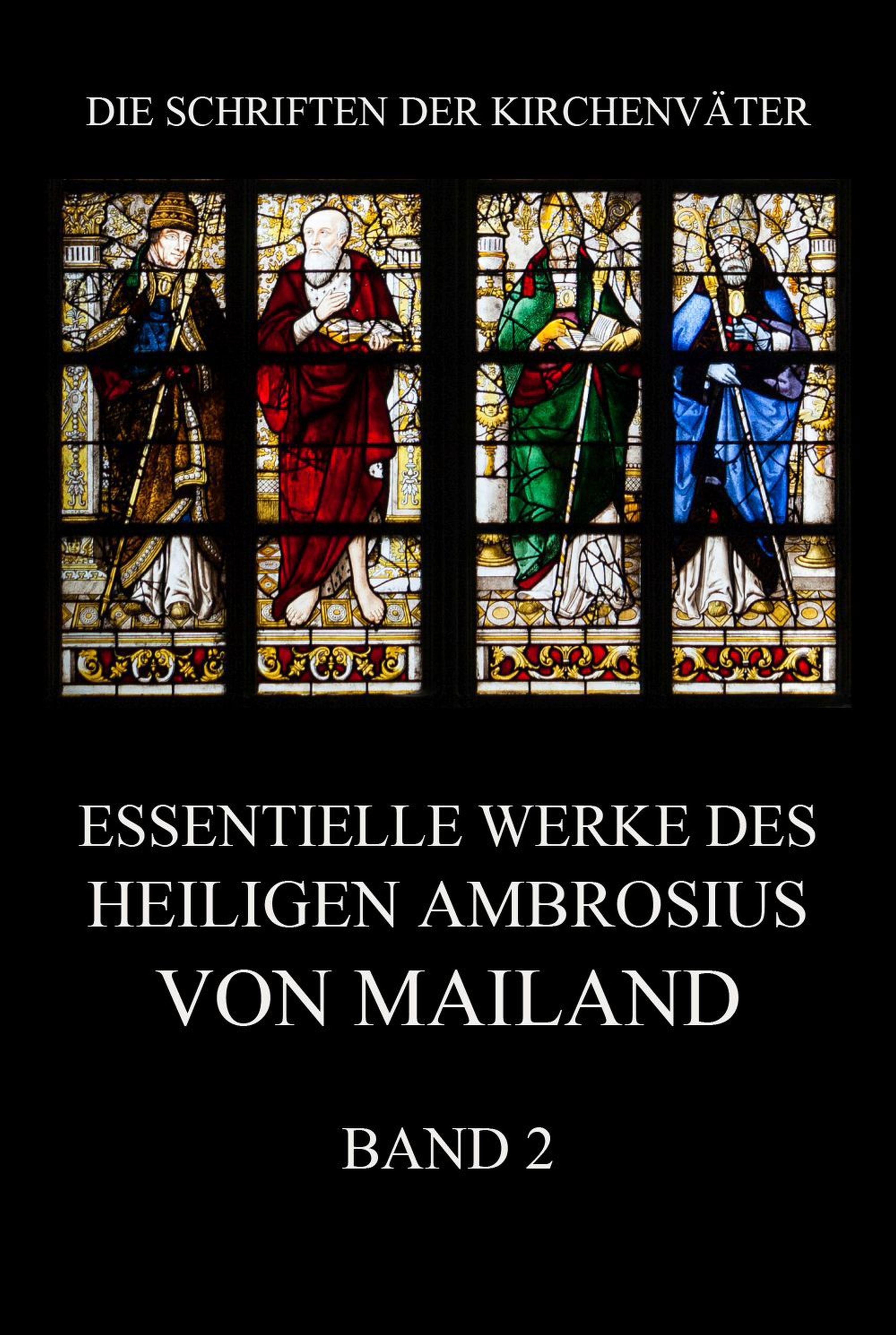 Обложка книги «Essentielle Werke des Heiligen Ambrosius von Mailand, Band 2»