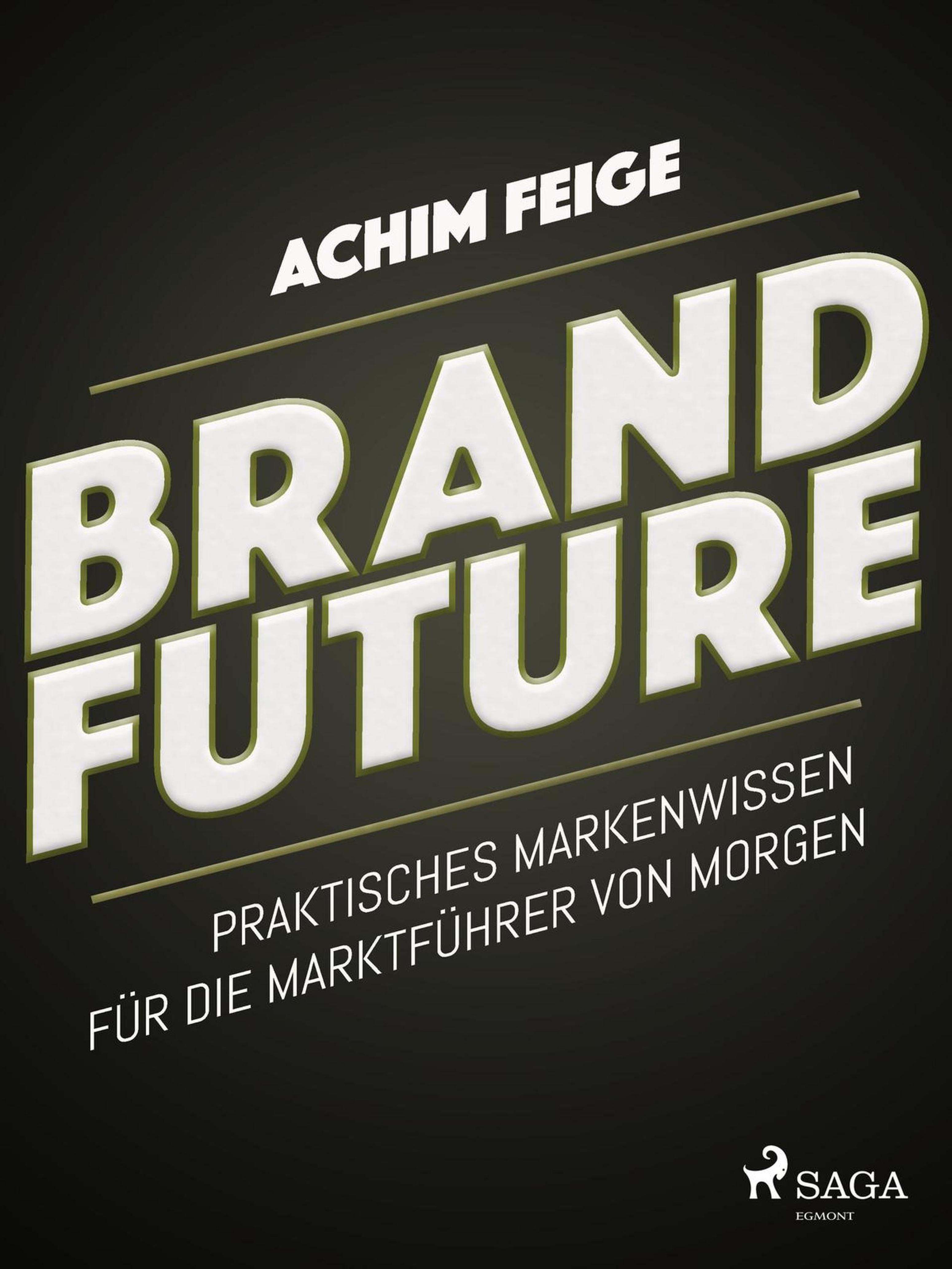Обложка книги «BrandFuture - Praktisches Markenwissen für die Marktführer von morgen»
