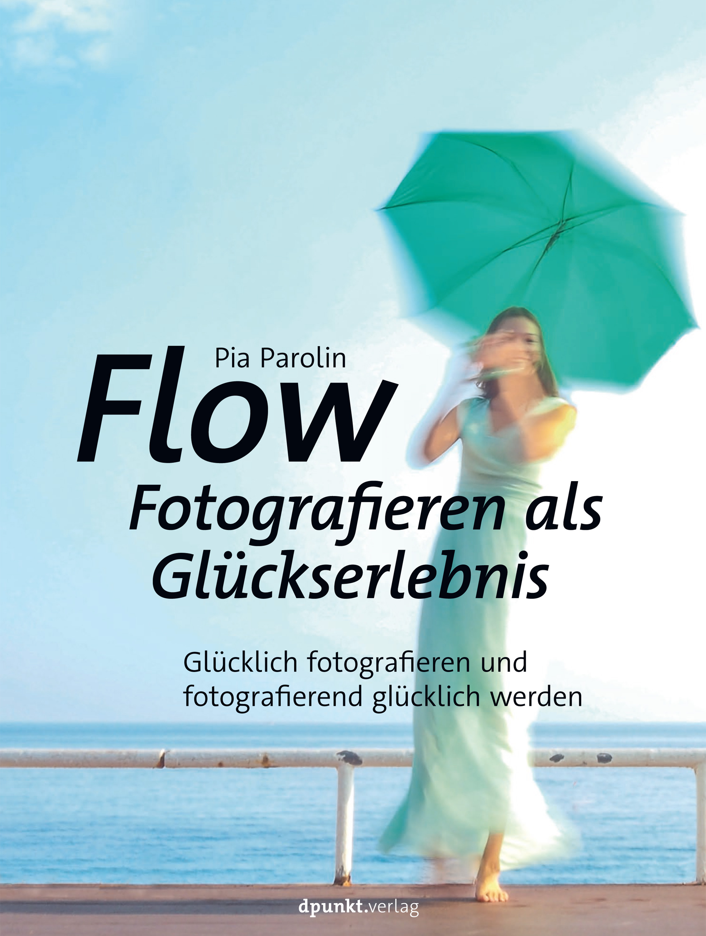 Обложка книги «Flow – Fotografieren als Glückserlebnis»