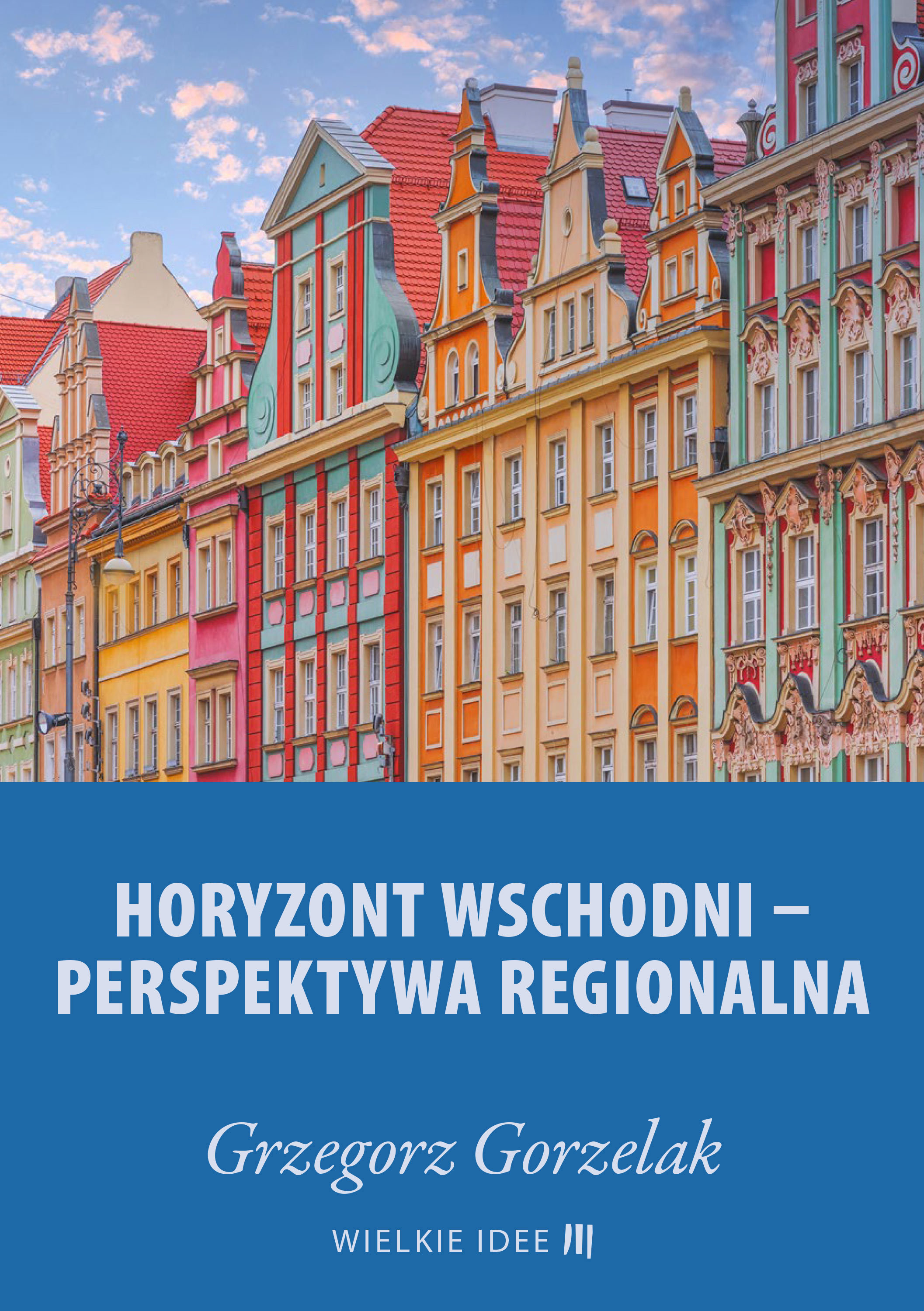 Обложка книги «Horyzont wschodni – perspektywa regionalna»