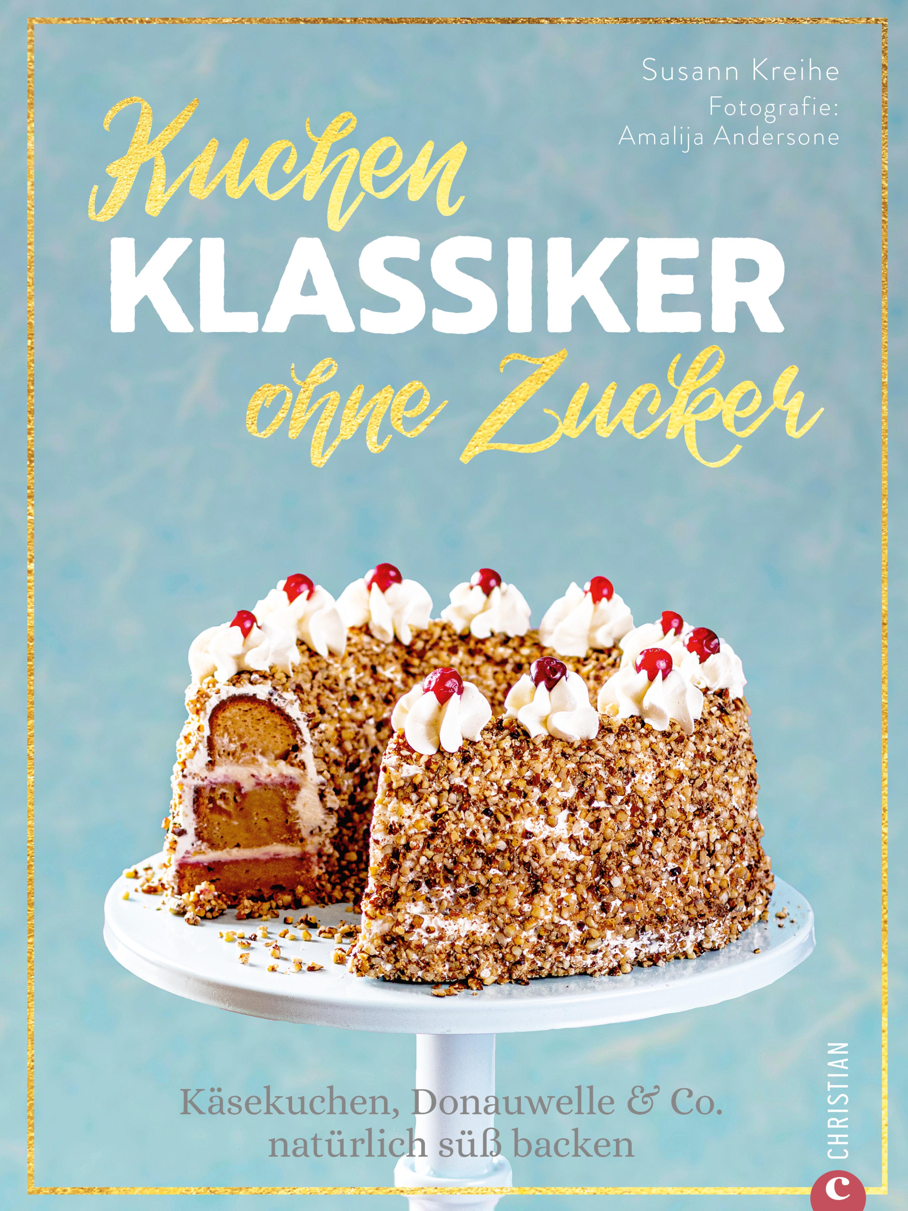 Обложка книги «Backbuch: Kuchenklassiker - ohne Zucker! Endlich: 60 beliebte Rezepte als zuckerfrei-Variante.»