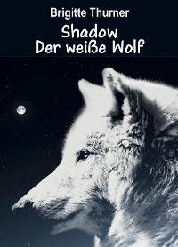 Обложка книги «Shadow - Der weiße Wolf»