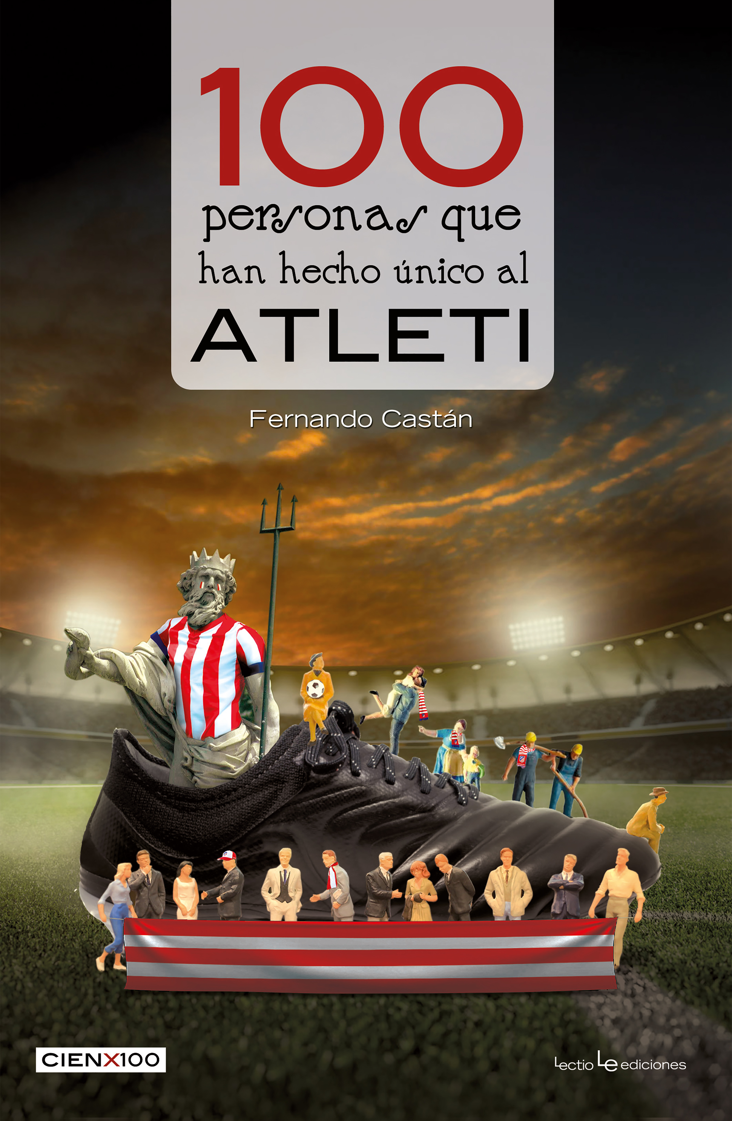 Обложка книги «100 personas que han hecho único al Atleti»