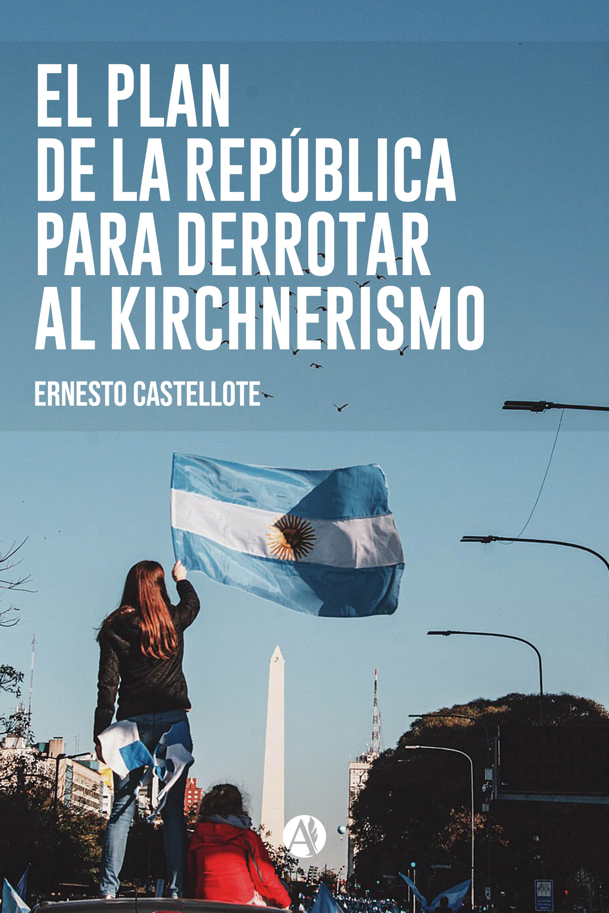 Обложка книги «El Plan de la República para derrotar al Kirchnerismo»