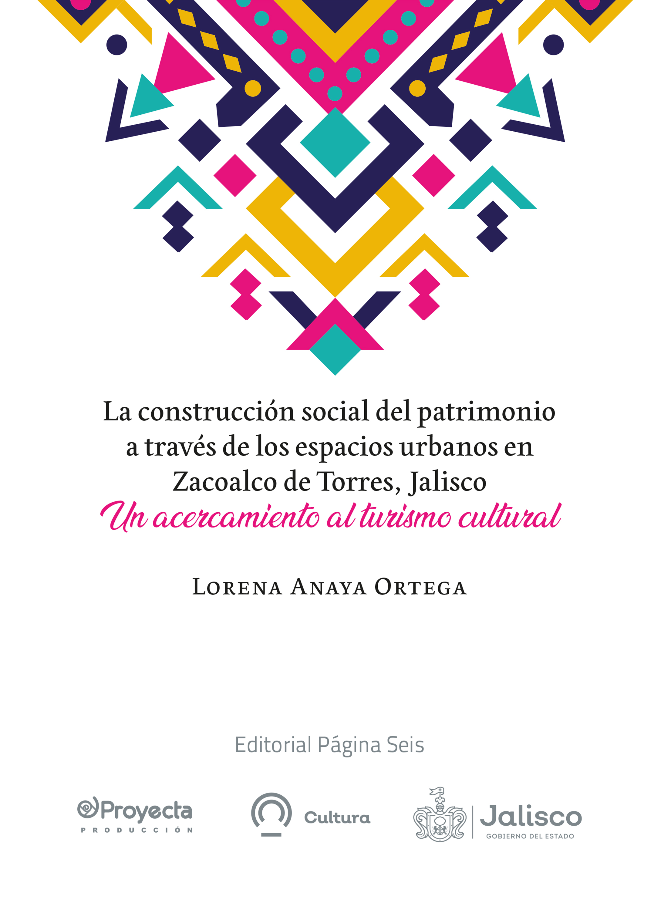 Обложка книги «La construcción social del patrimonio a través de los espacios urbanos en Zacoalco de Torres, Jalisco»