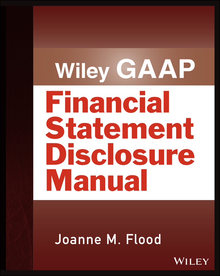 Обложка книги «Wiley GAAP: Financial Statement Disclosure Manual»