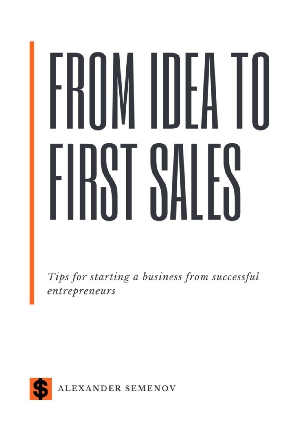 Обложка книги «From idea to first sales. Tips for starting a business from successful entrepreneurs»