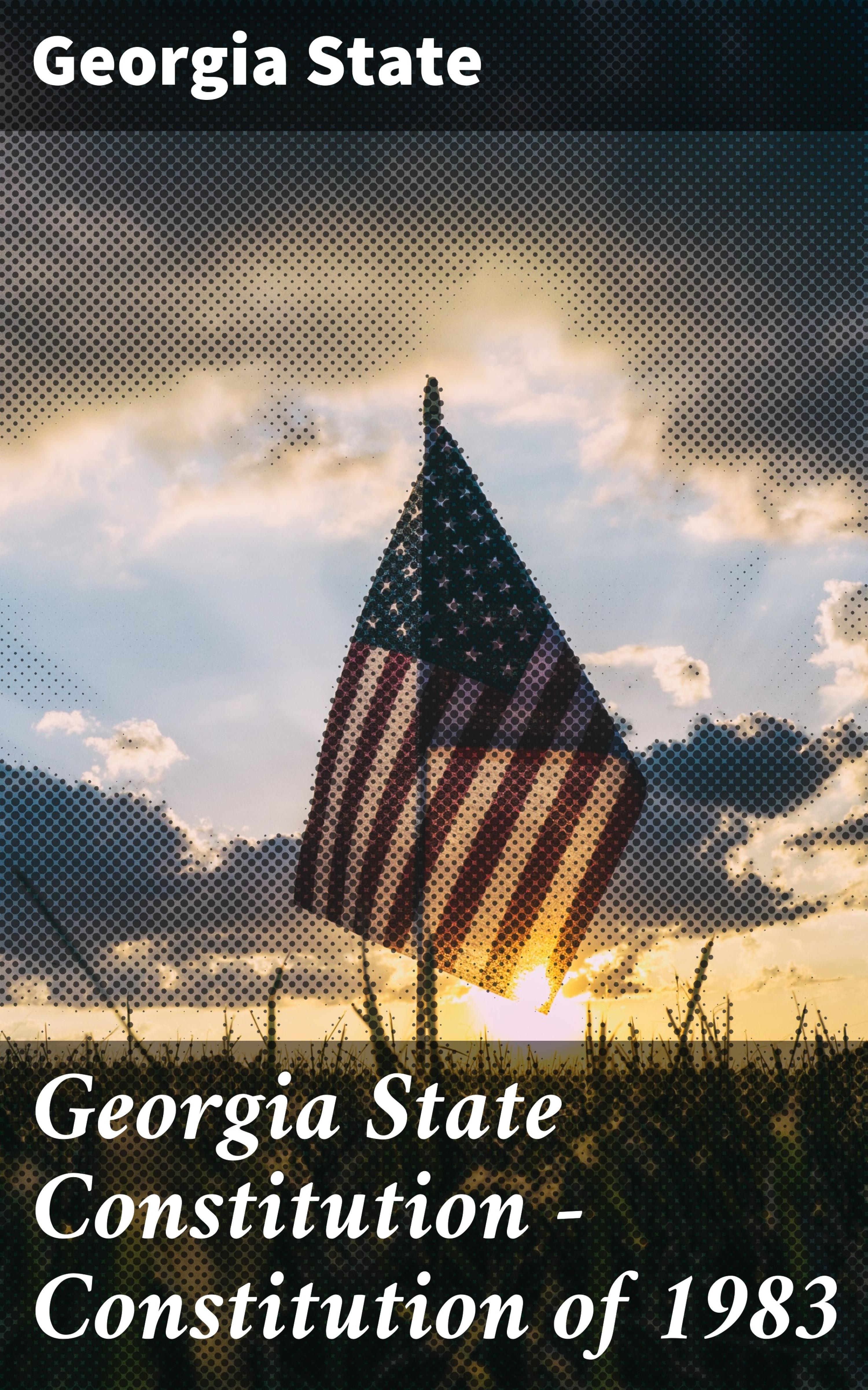 Обложка книги «Georgia State Constitution — Constitution of 1983»