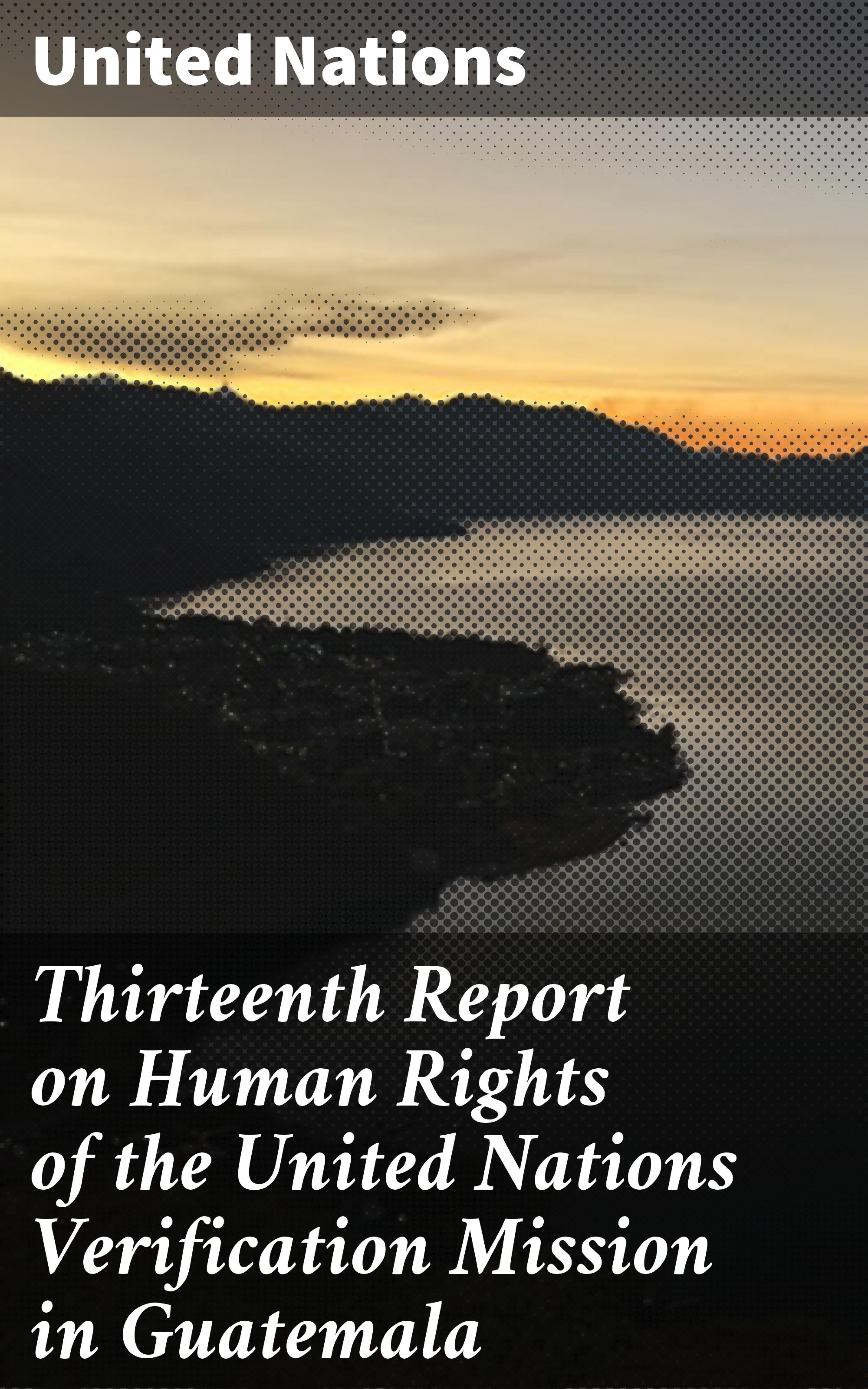 Обложка книги «Thirteenth Report on Human Rights of the United Nations Verification Mission in Guatemala»