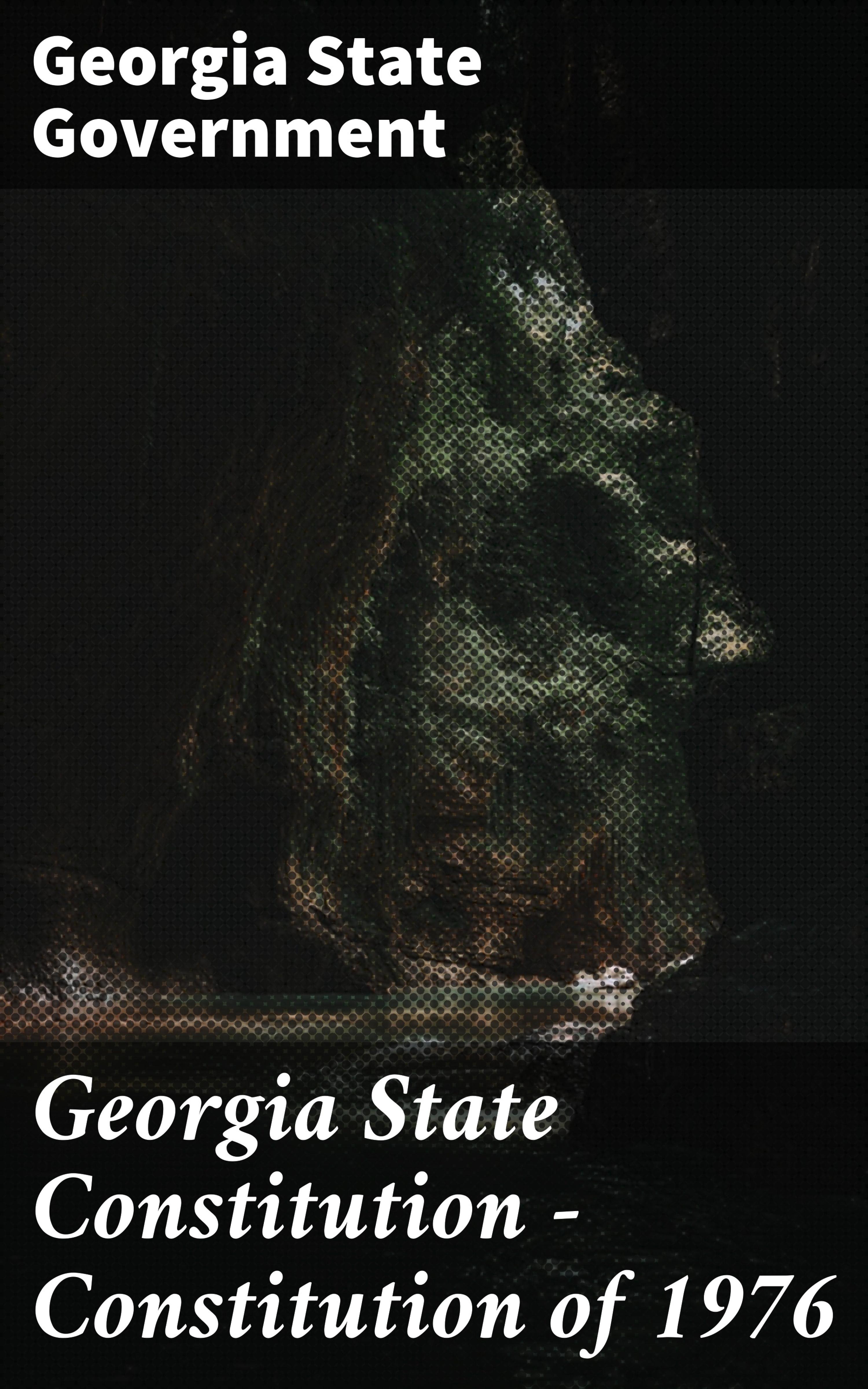 Обложка книги «Georgia State Constitution — Constitution of 1976»