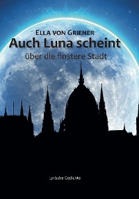 Обложка книги «Auch Luna scheint über die finstere Stadt»