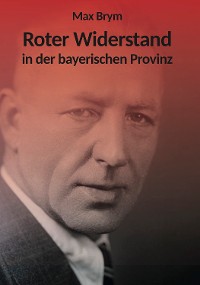 Обложка книги «Roter Widerstand in der bayerischen Provinz»