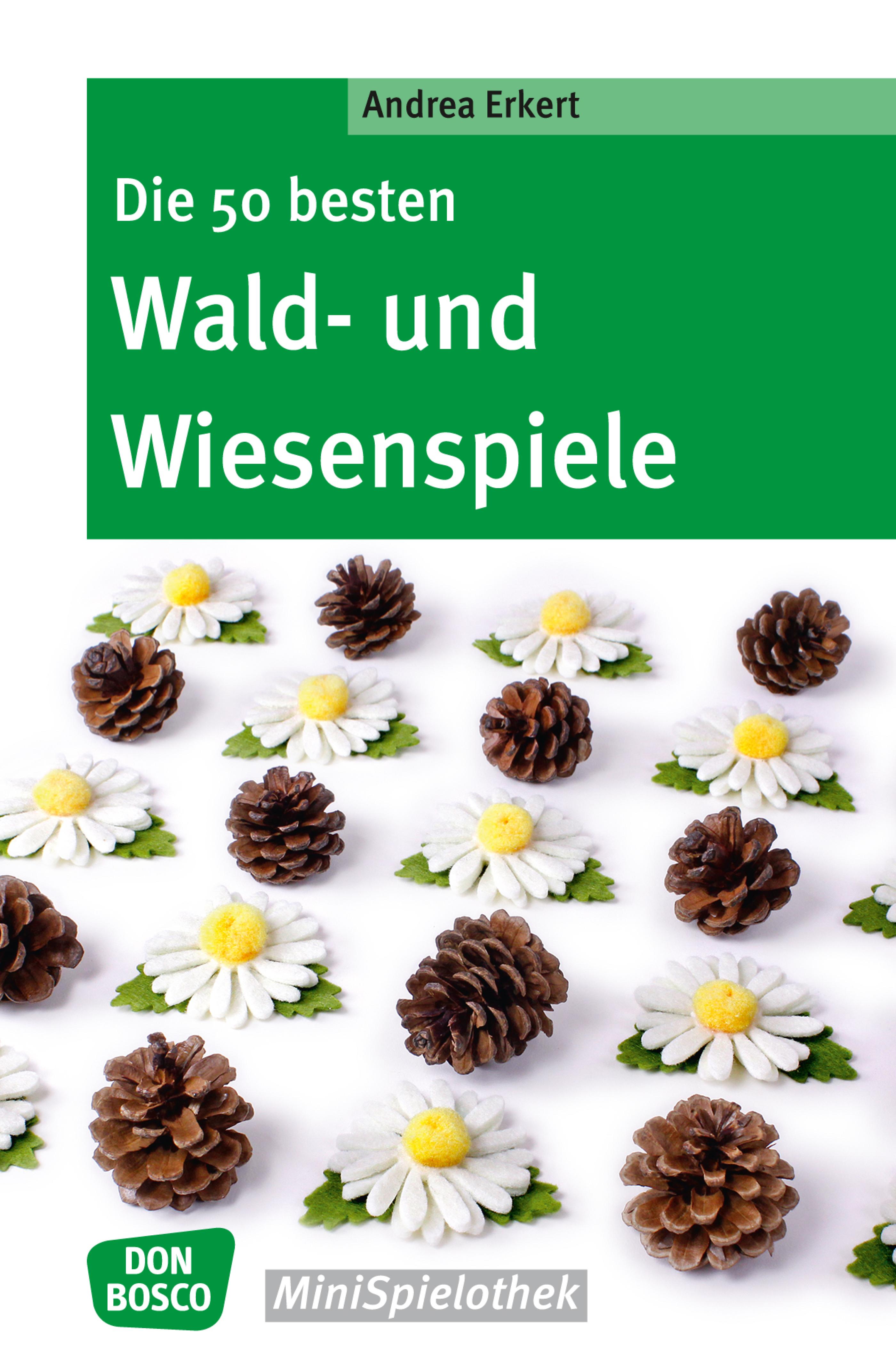 Обложка книги «Die 50 besten Wald- und Wiesenspiele - eBook»