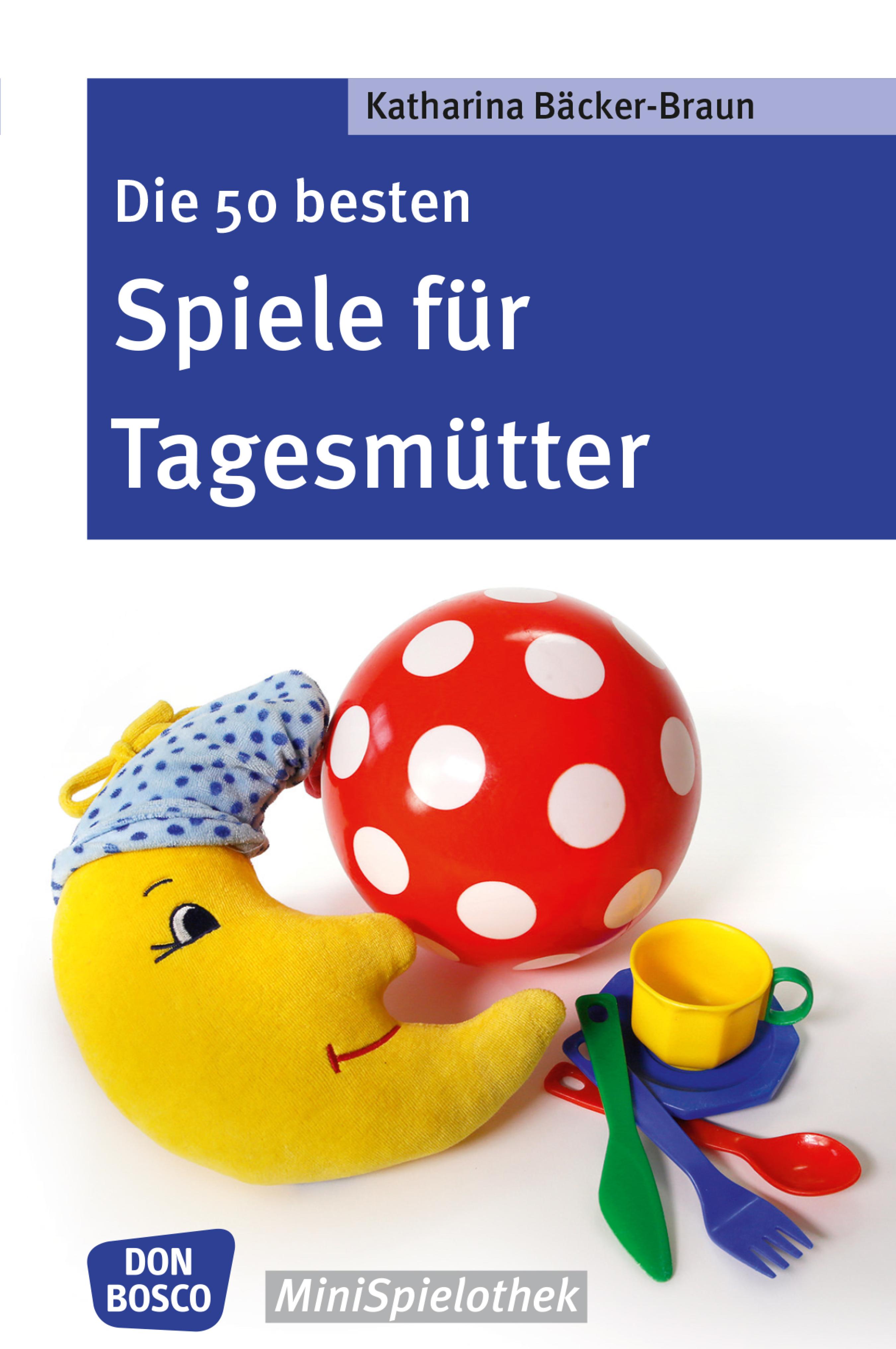 Обложка книги «Die 50 besten Spiele für Tagesmütter und Tagesväter - eBook»