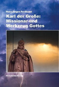 Обложка книги «Karl der Große: Missionar und Werkzeug Gottes»