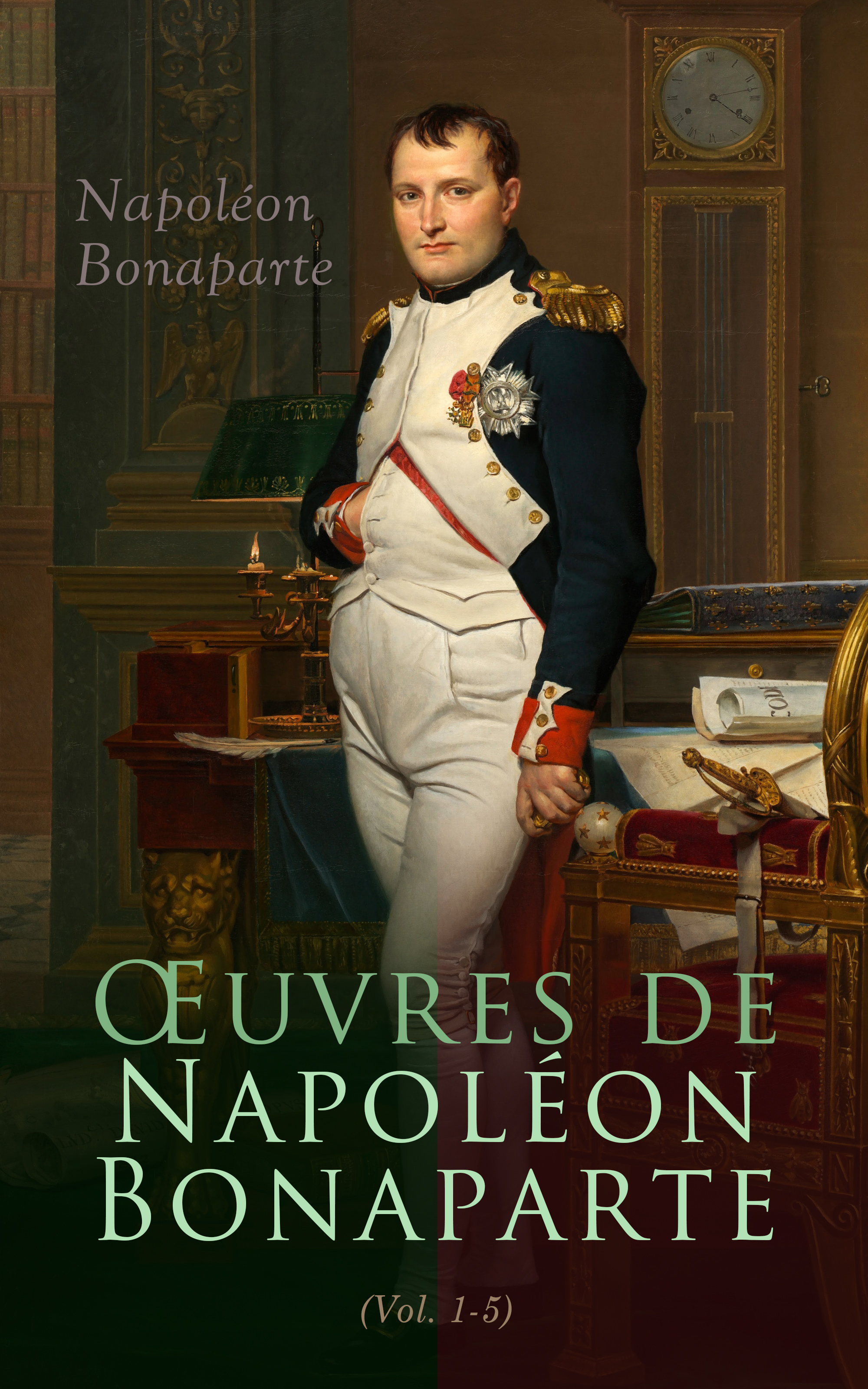 Обложка книги «Œuvres de Napoléon Bonaparte (Tome I-V)»
