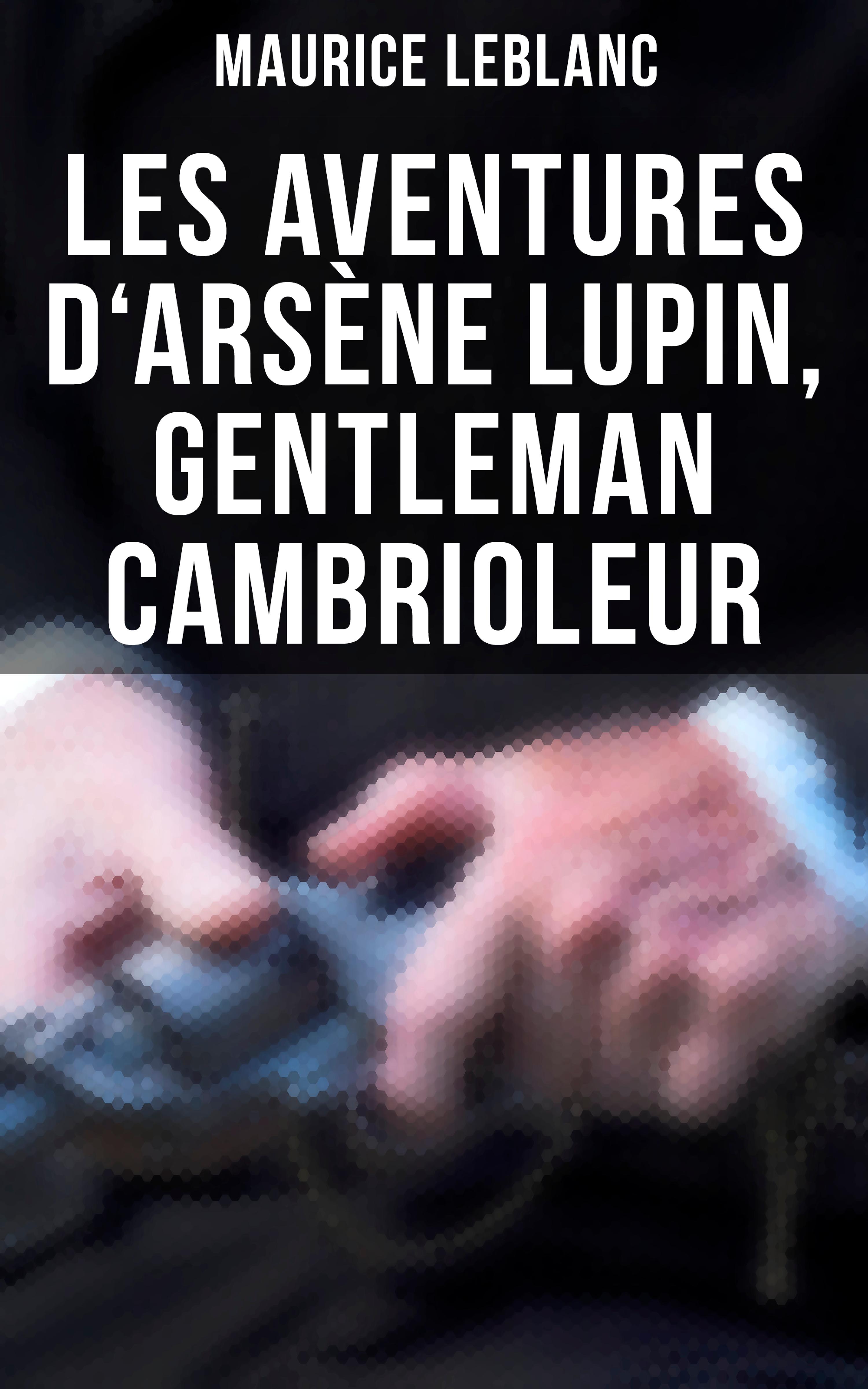 Обложка книги «Les aventures d'Arsène Lupin, gentleman cambrioleur»