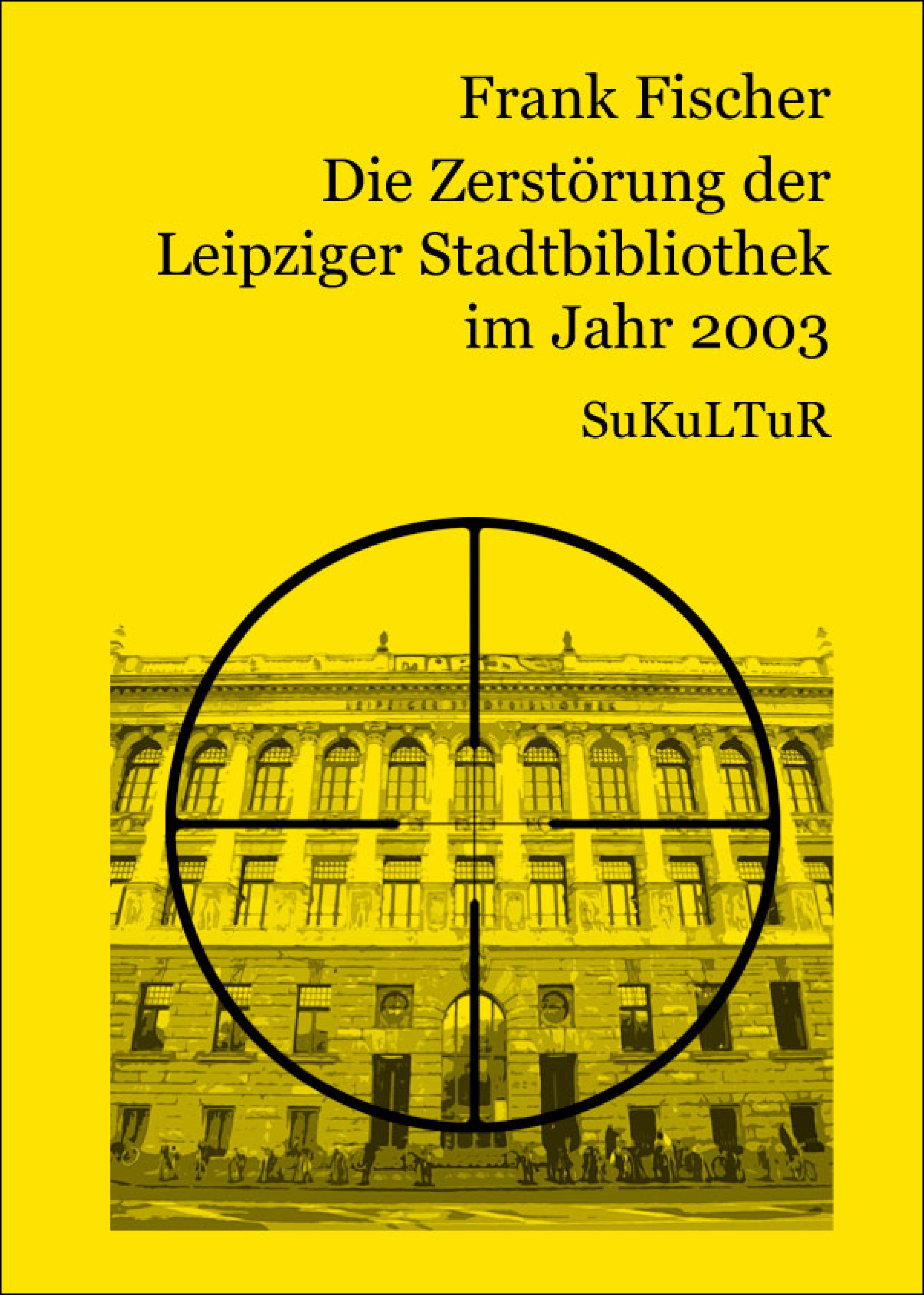Обложка книги «Die Zerstörung der Leipziger Stadtbibliothek im Jahr 2003»