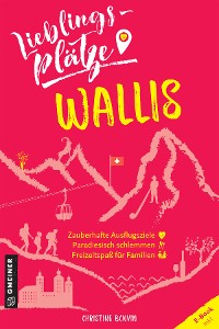 Обложка книги «Lieblingsplätze Wallis»