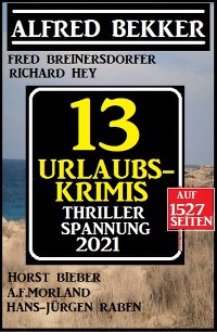 Обложка книги «Thriller Spannung 2021: 13 Urlaubs-Krimis auf 1527 Seiten»
