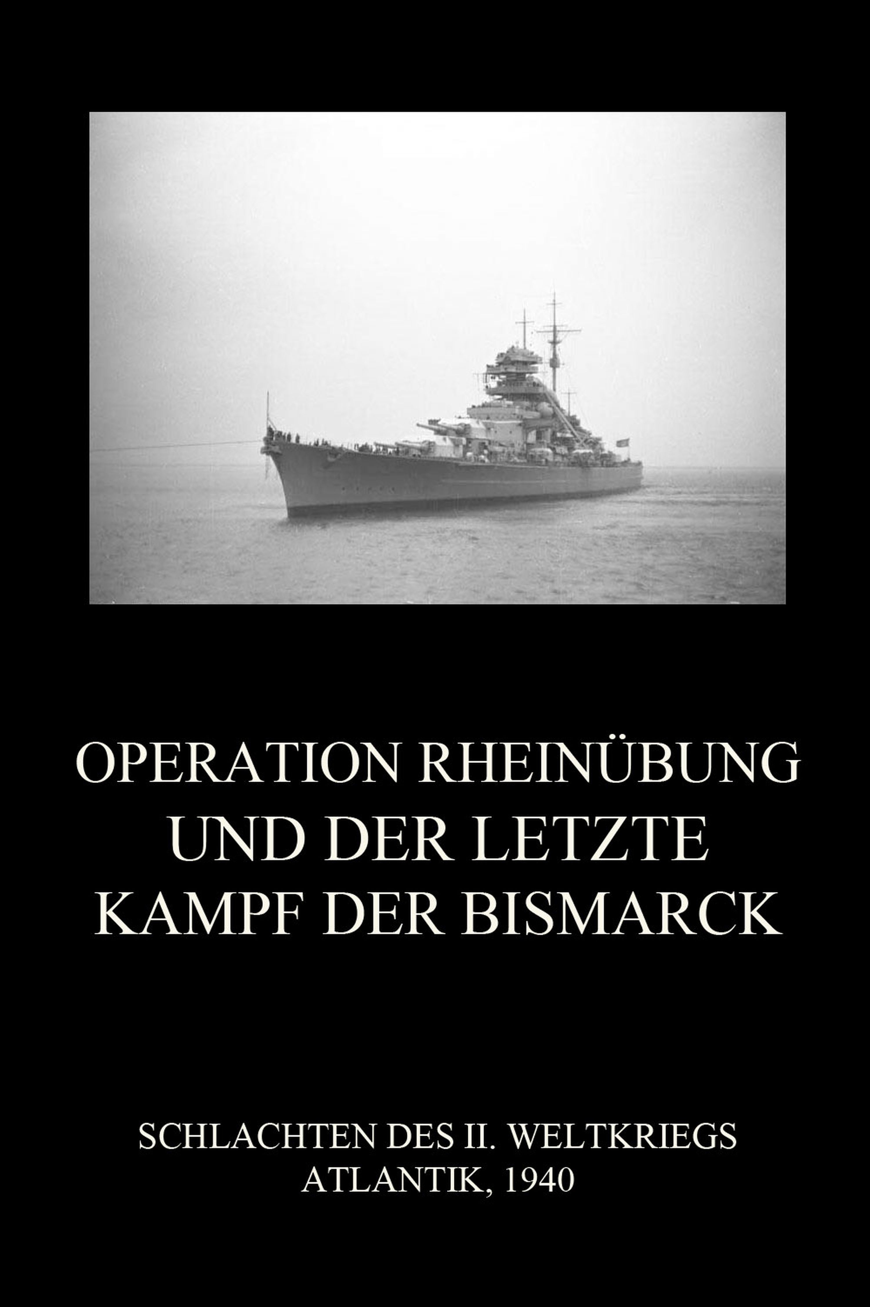 Обложка книги «Operation Rheinübung und der letzte Kampf der Bismarck»
