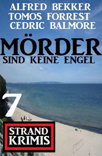 Обложка книги «Mörder sind keine Engel: 7 Strand Krimis»