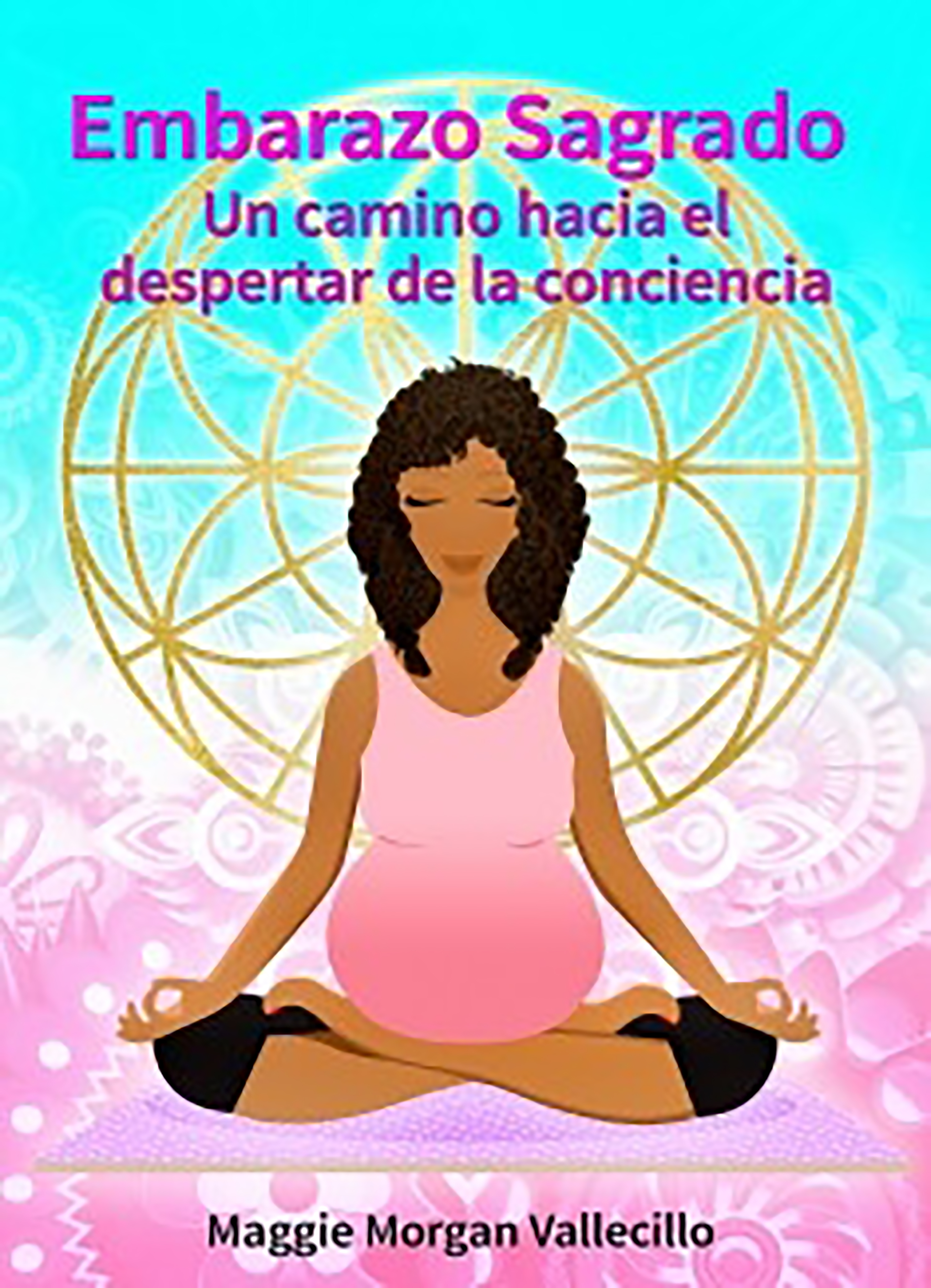 Обложка книги «Embarazo Sagrado: Un camino hacia el despertar de la conciencia»