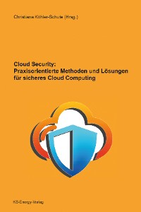 Обложка книги «Cloud Security: Praxisorientierte Methoden und Lösungen für sicheres Cloud Computing»