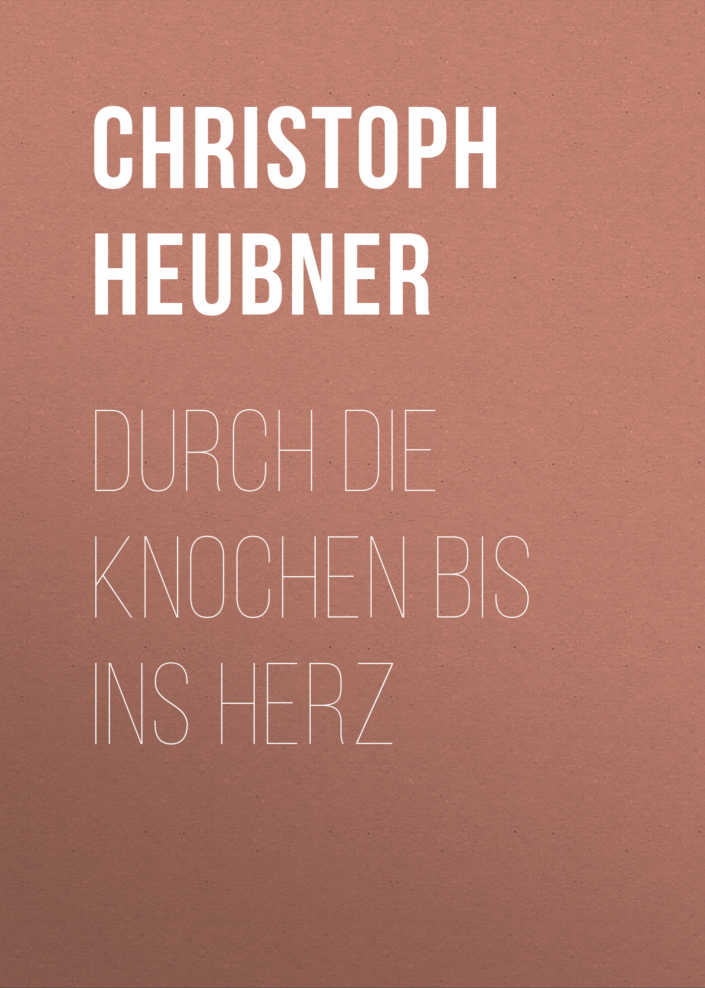 Обложка книги «Durch die Knochen bis ins Herz»