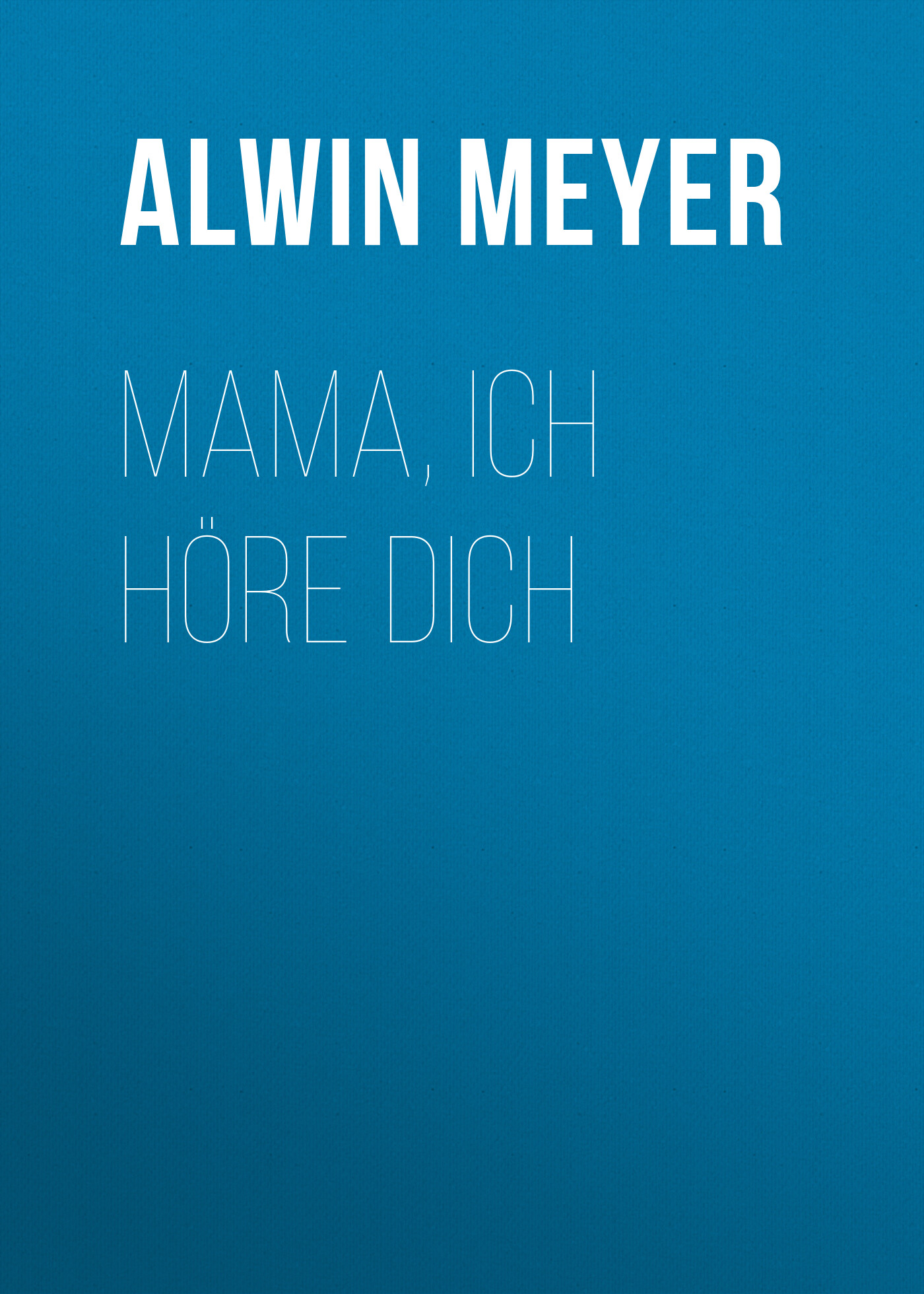 Обложка книги «Mama, ich höre dich»