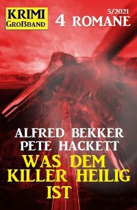 Обложка книги «Was dem Killer heilig ist: Krimi Großband 4 Romane»