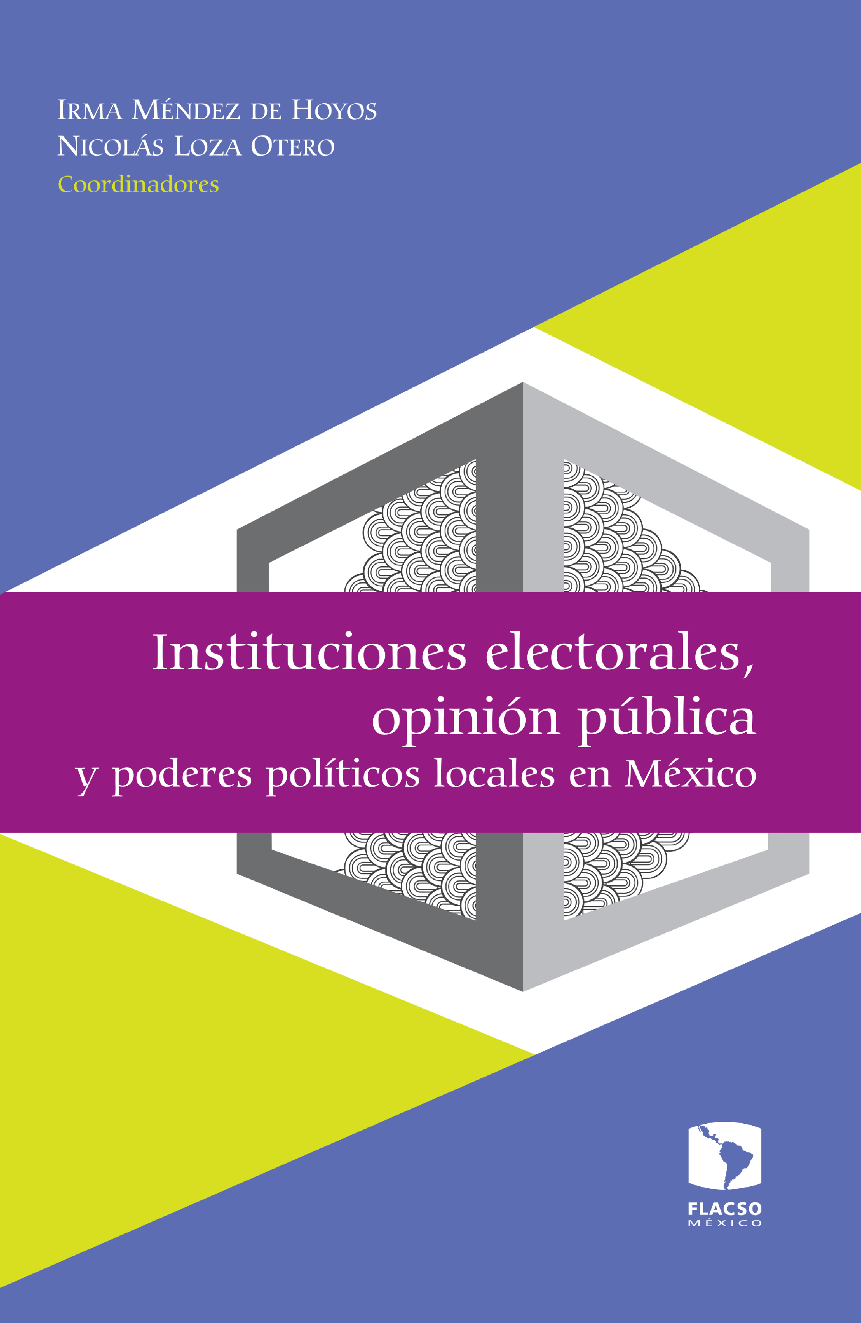 Обложка книги «Instituciones electorales, opinión pública y poderes políticos locales en México»