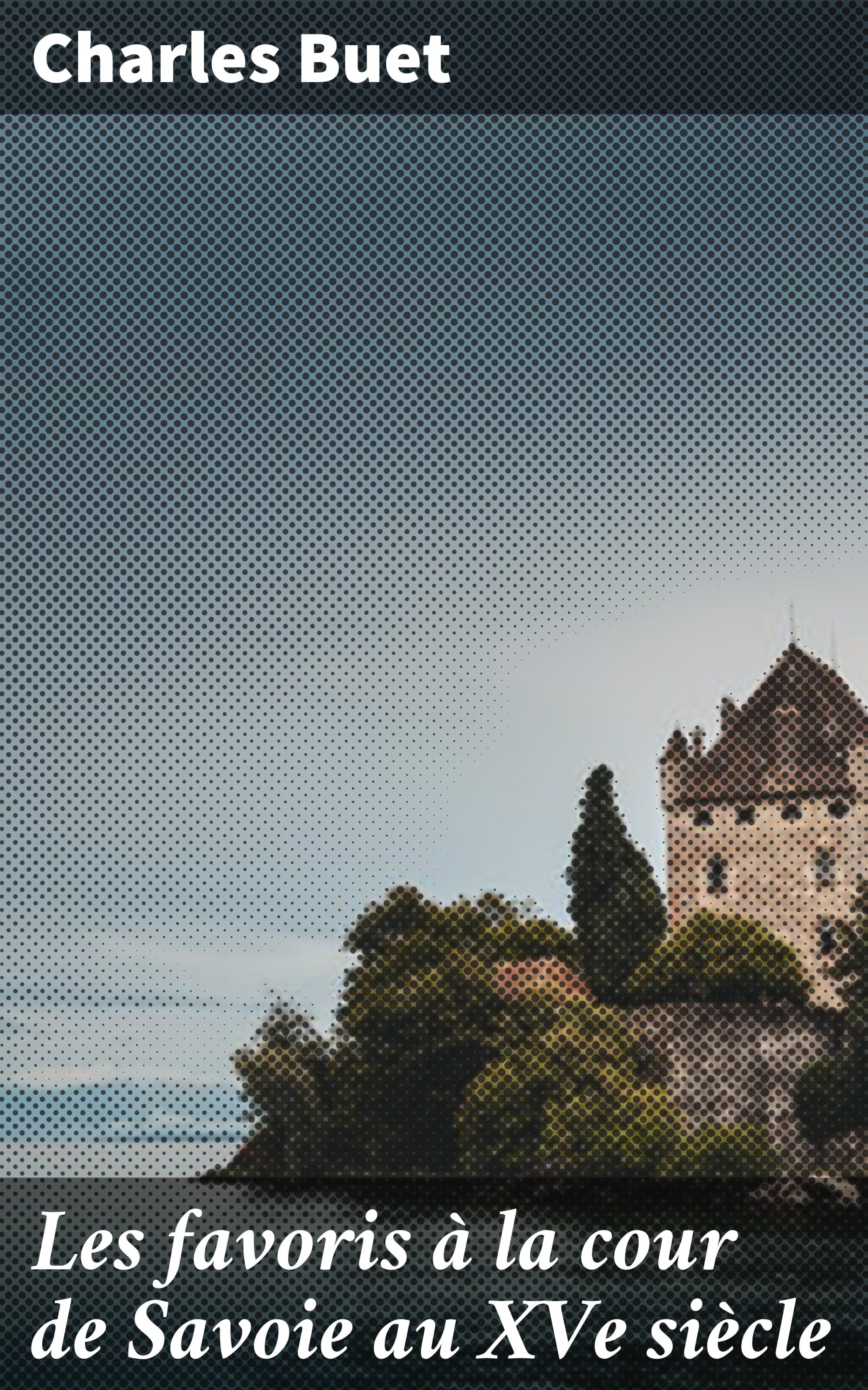 Обложка книги «Les favoris à la cour de Savoie au XVe siècle»
