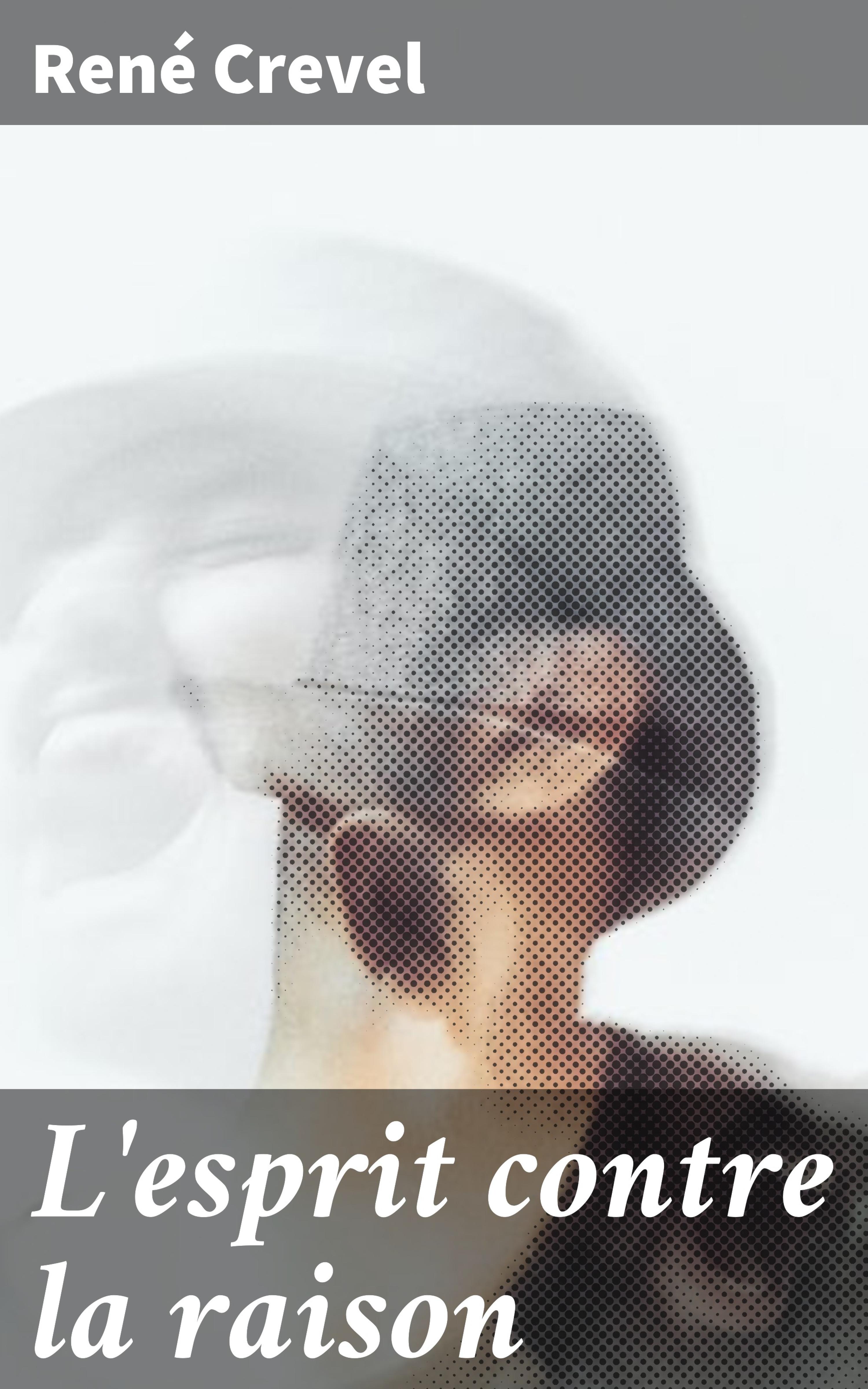 Обложка книги «L'esprit contre la raison»