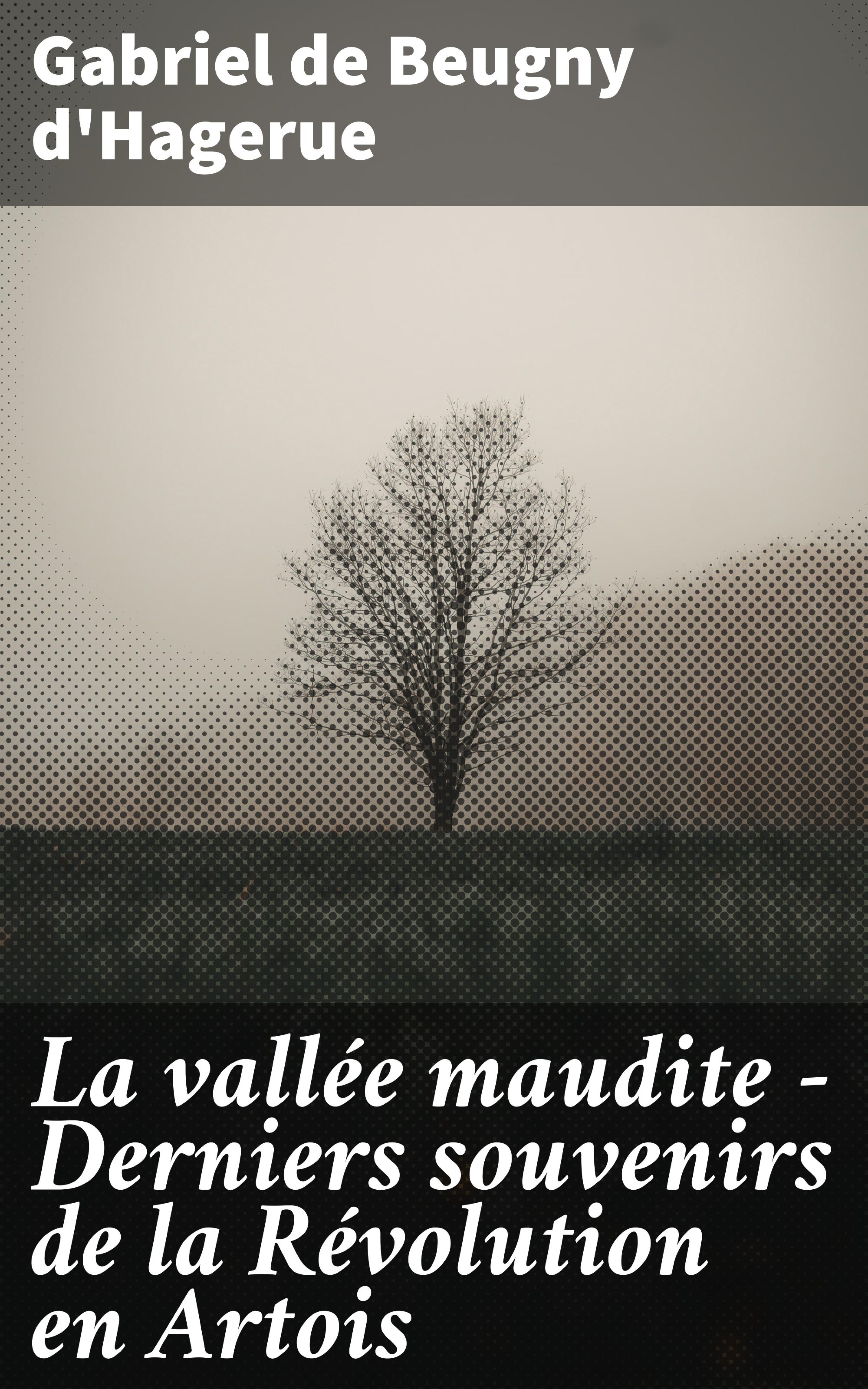 Обложка книги «La vallée maudite - Derniers souvenirs de la Révolution en Artois»