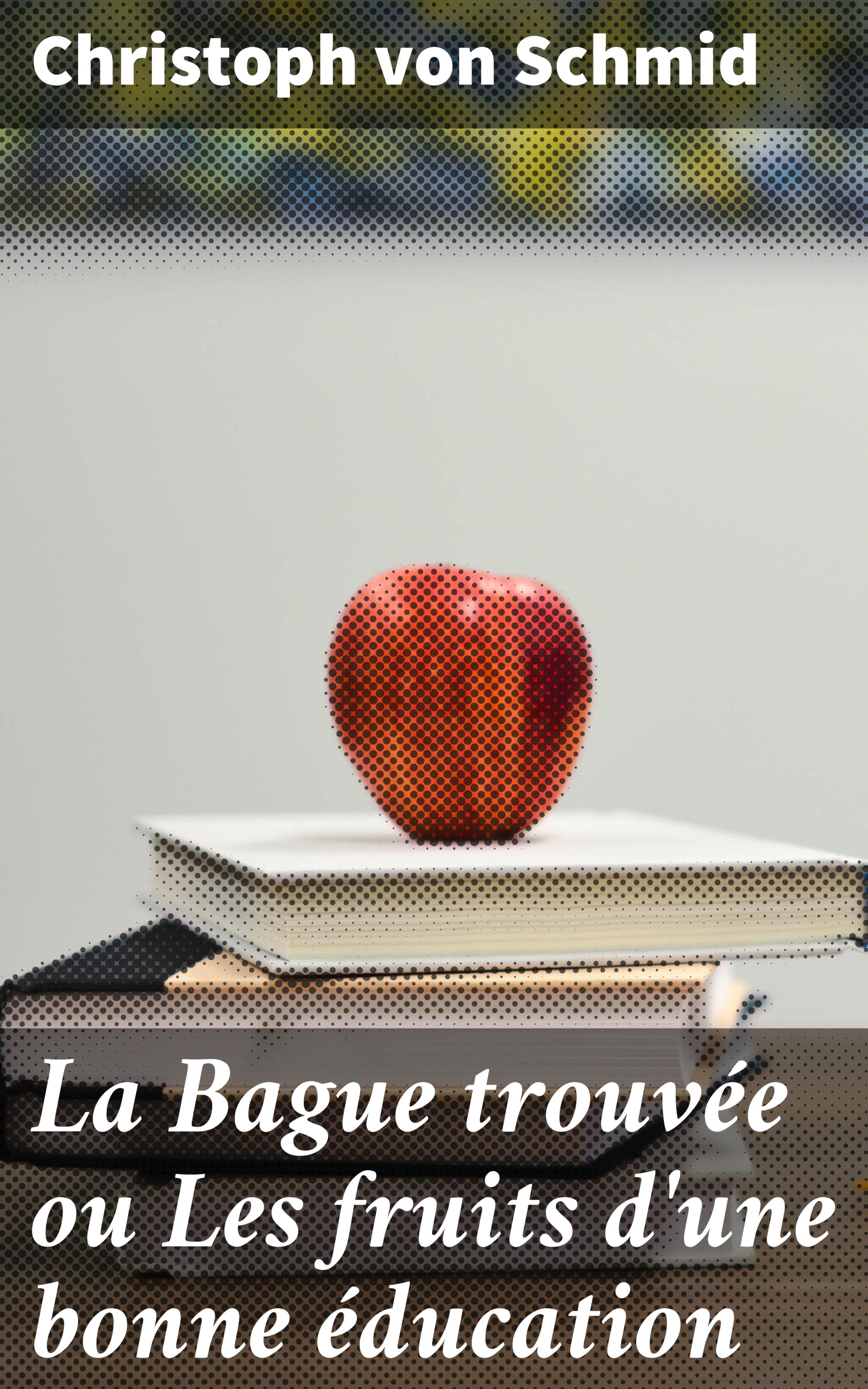 Обложка книги «La Bague trouvée ou Les fruits d'une bonne éducation»